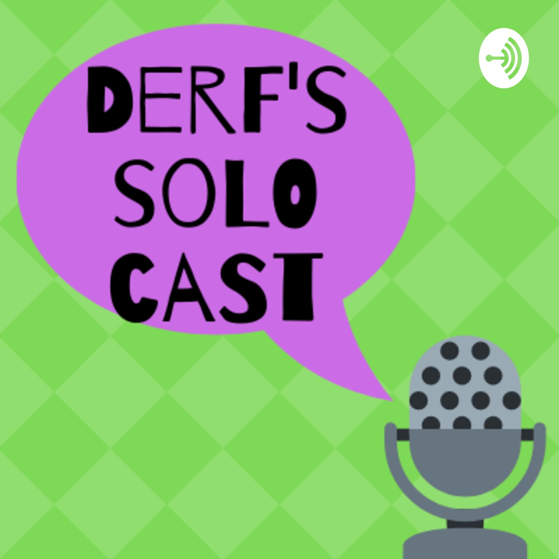 Derf's Solo Cast - Podcasts