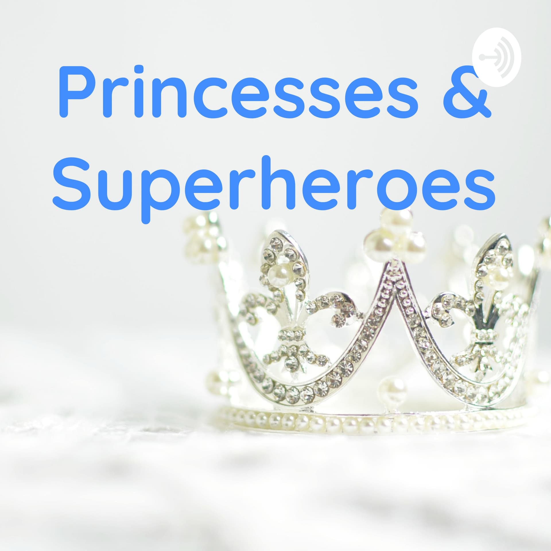 Princesses & Superheroes - Podcasts