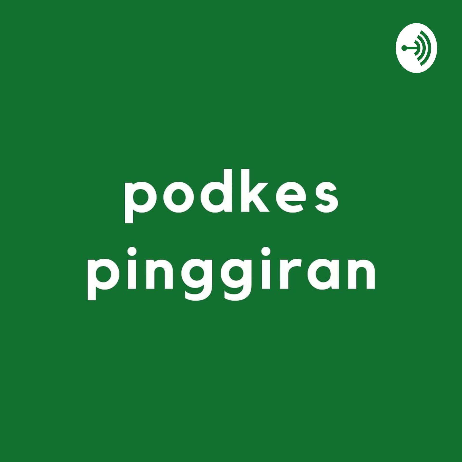 Podkes Pinggiran - Podcasts