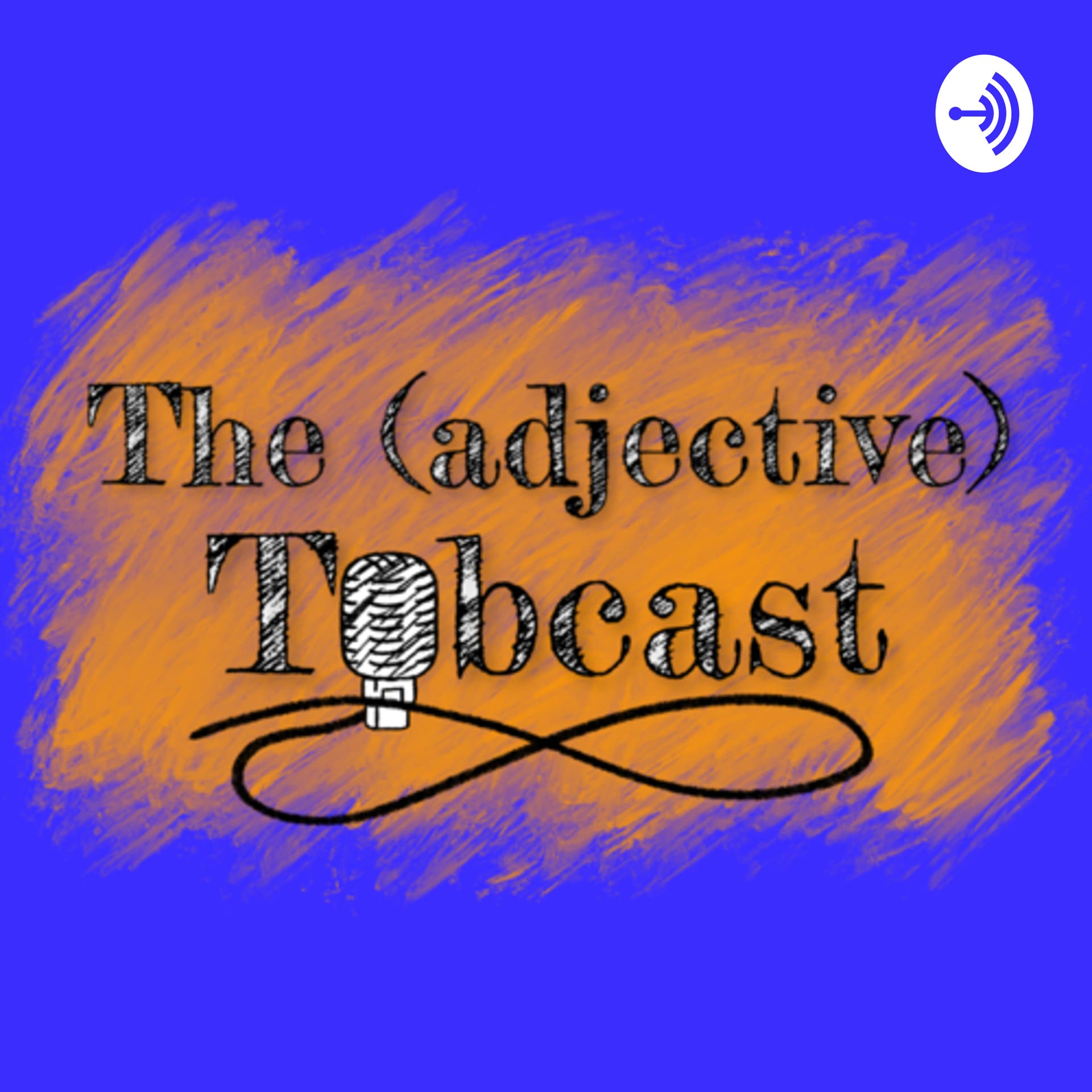 The (adjective) Tobcast - Podcasts