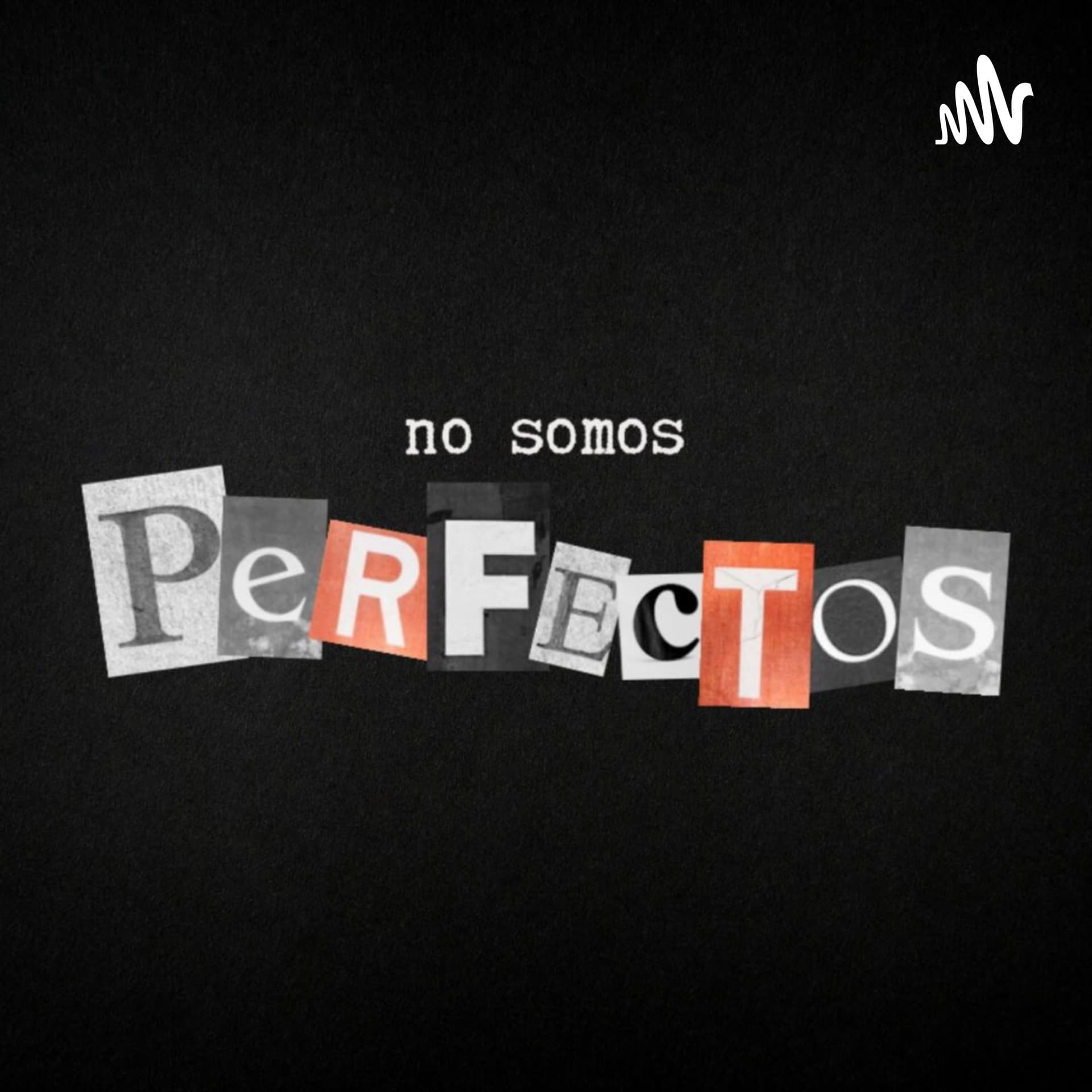 No Somos Perfectos - Podcasts