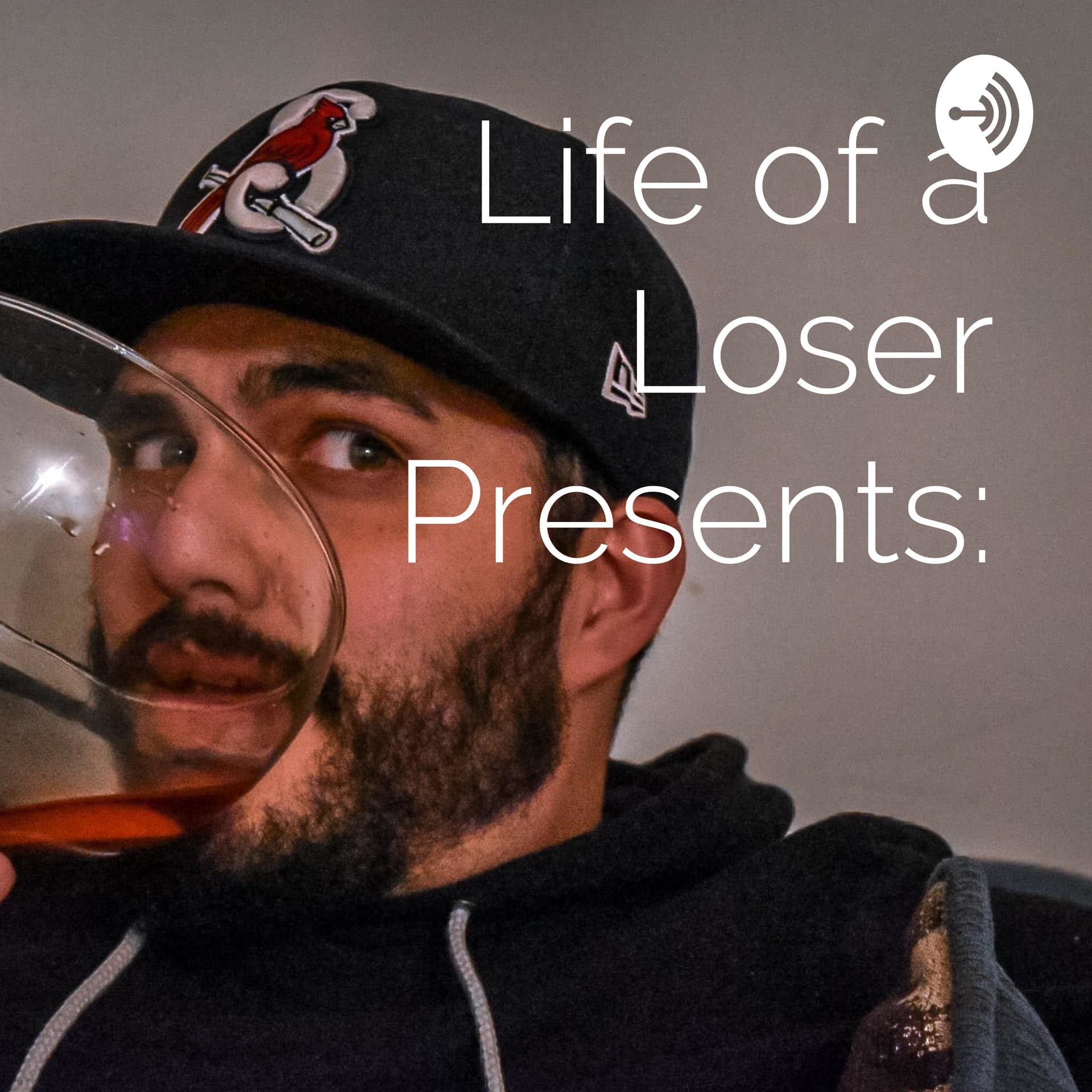 Life of a Loser Presents: - Podcasts