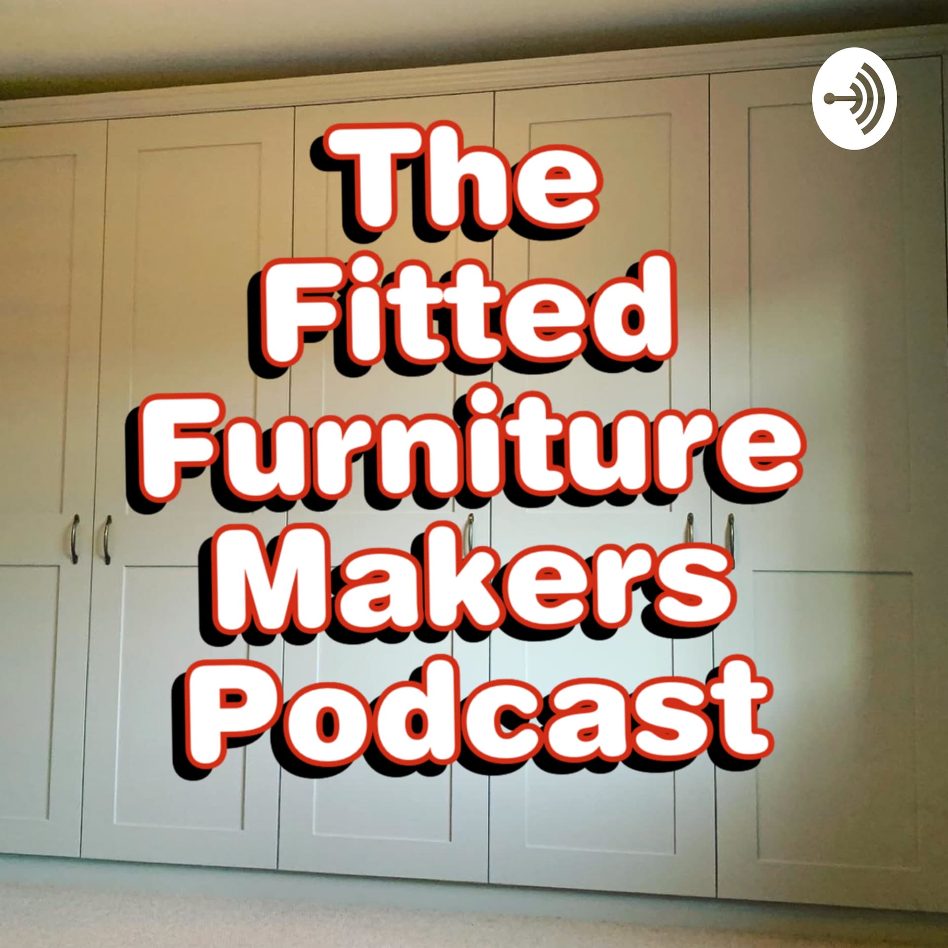 The Fitted Furniture Makers Podcast - Podcasts