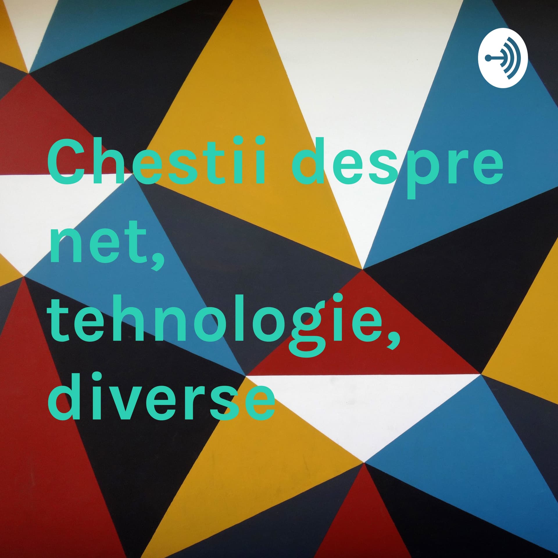 Chestii despre net, tehnologie, diverse - Podcasts