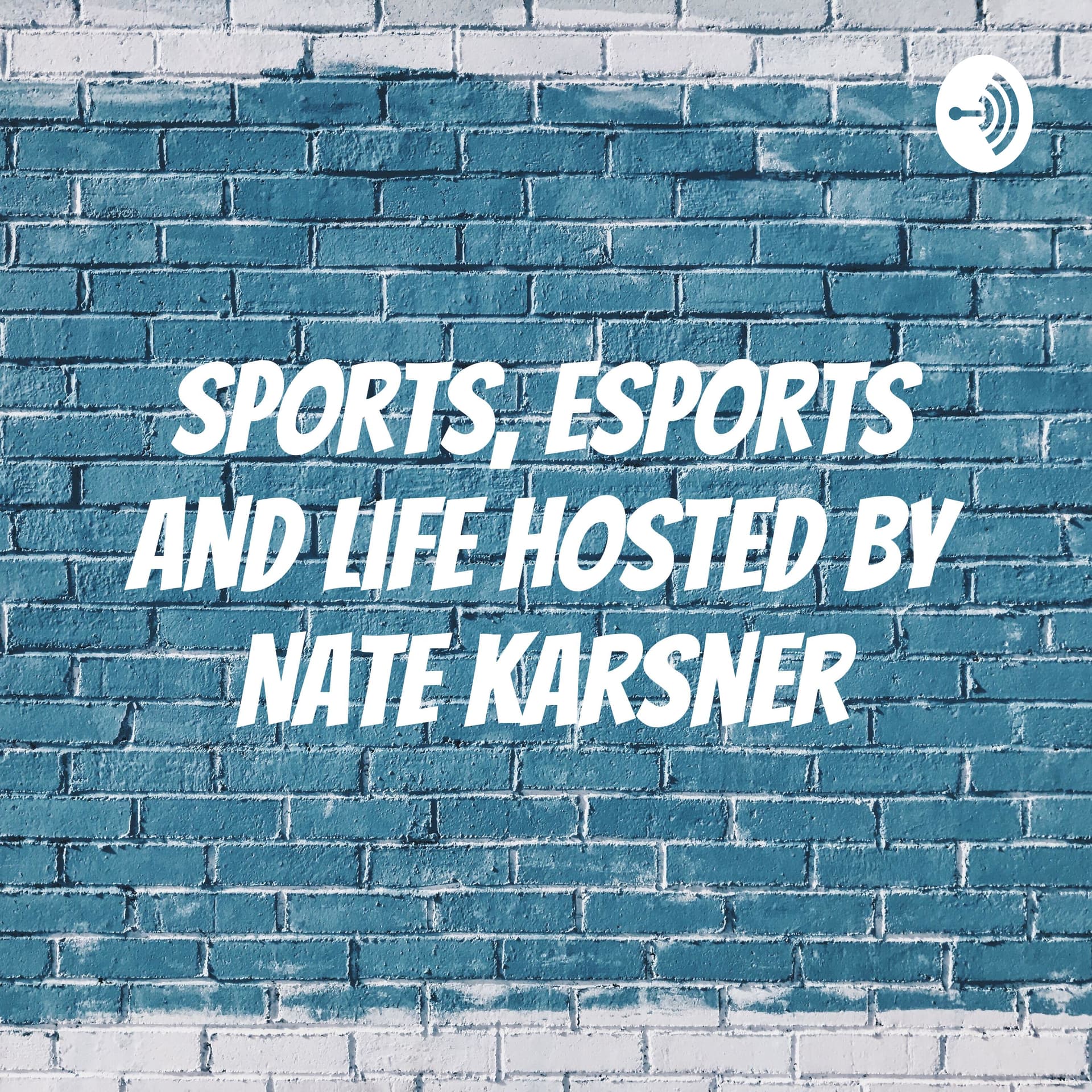 Sports, ESports and Life Hosted by Nate Karsner - Podcasts