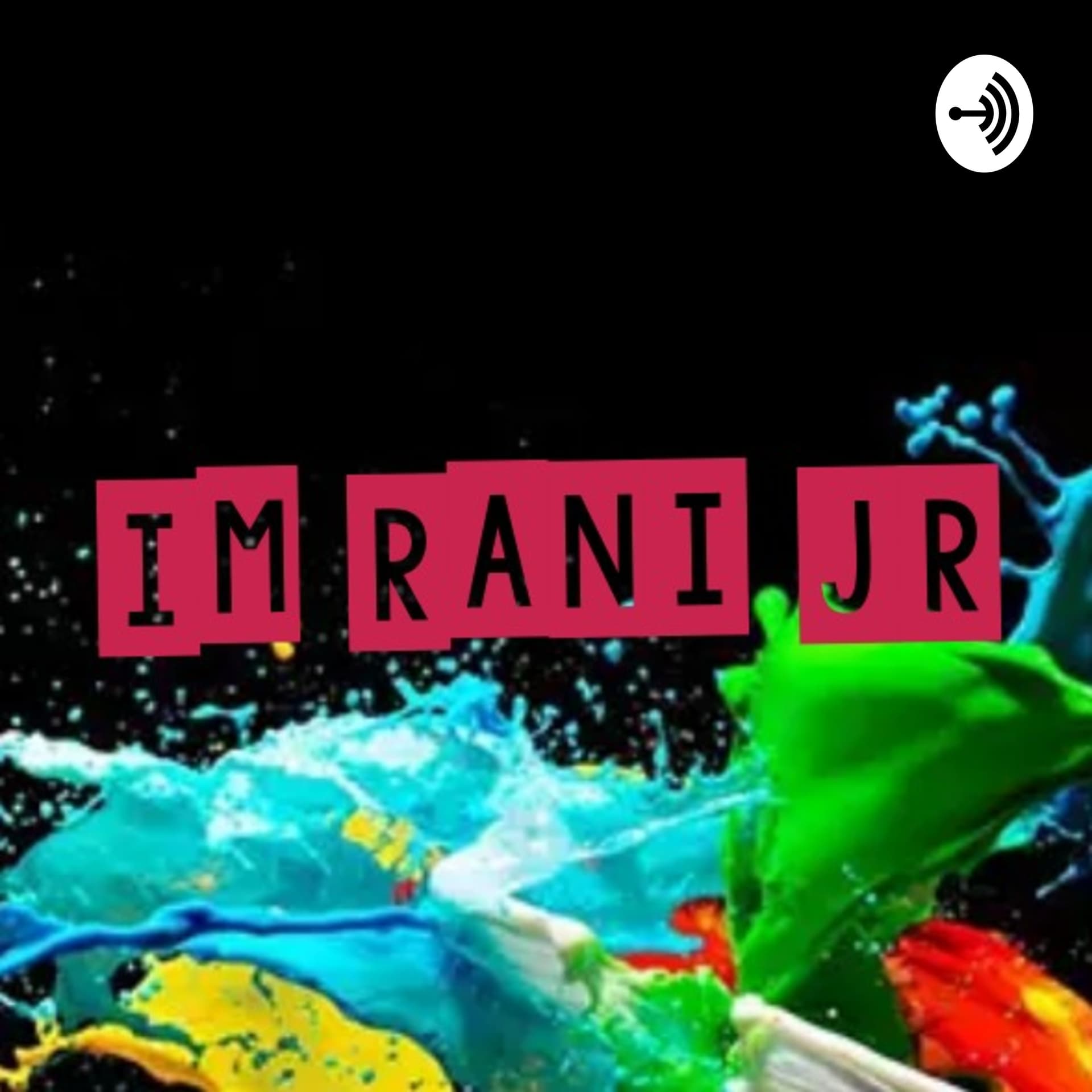 Im Rani Jr - Podcasts