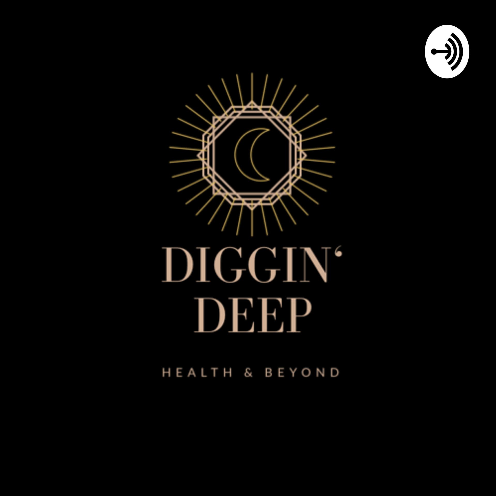Diggin' deep - Health & Beyond - Podcasts