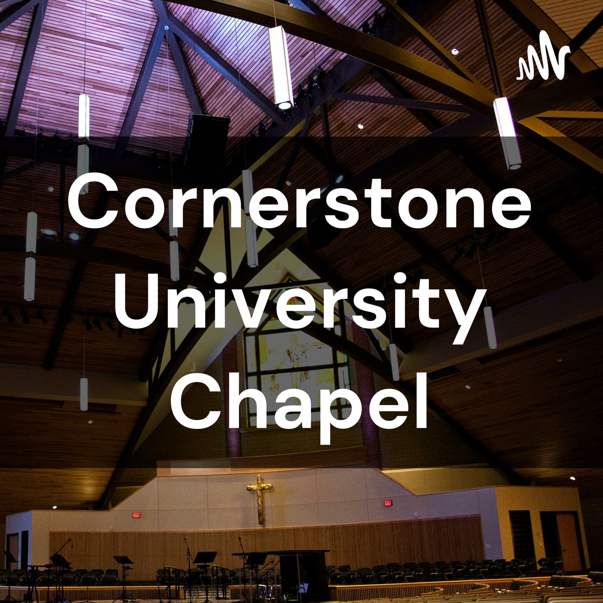 Cornerstone University Chapel - Podcasts