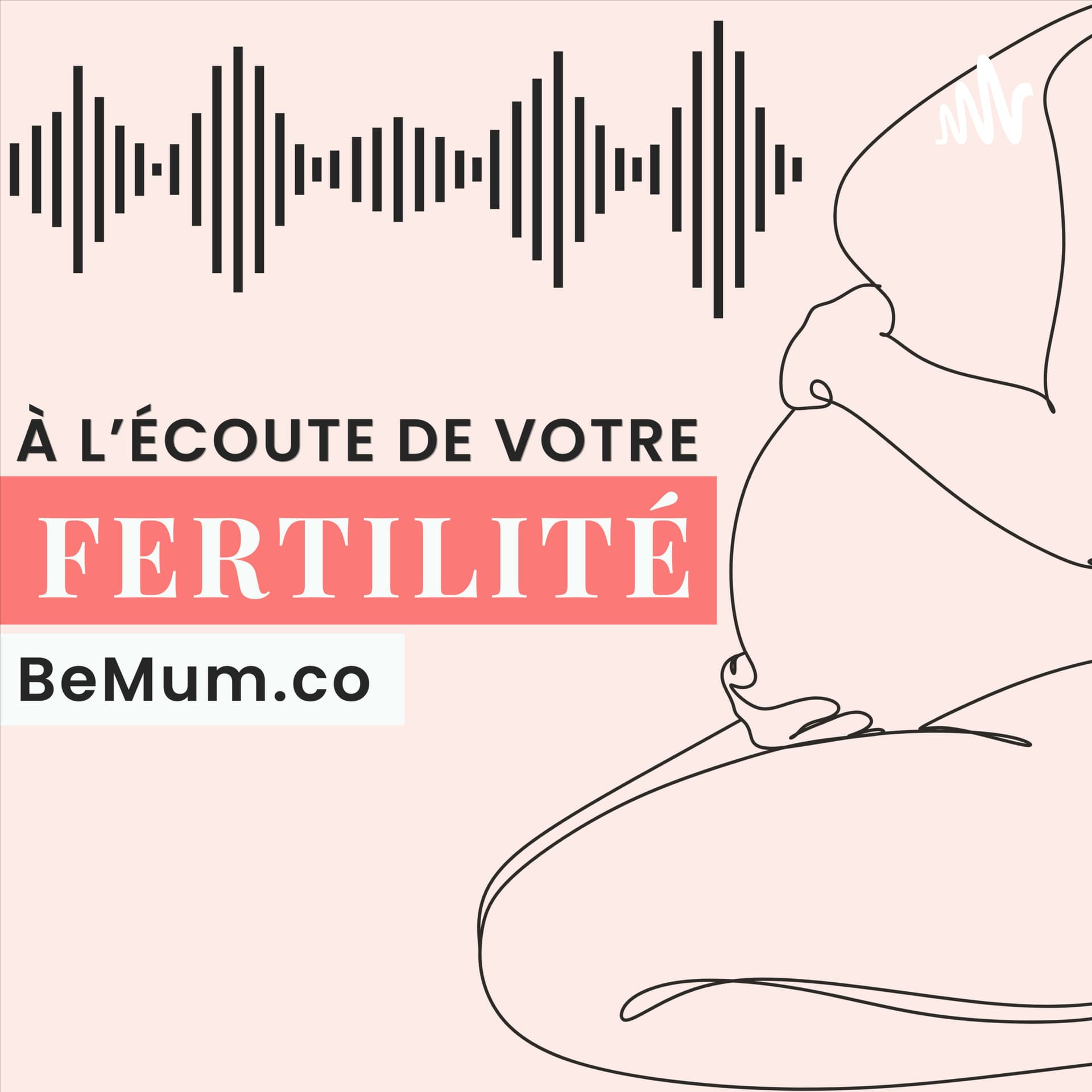 À l'écoute de votre fertilité - Podcasts