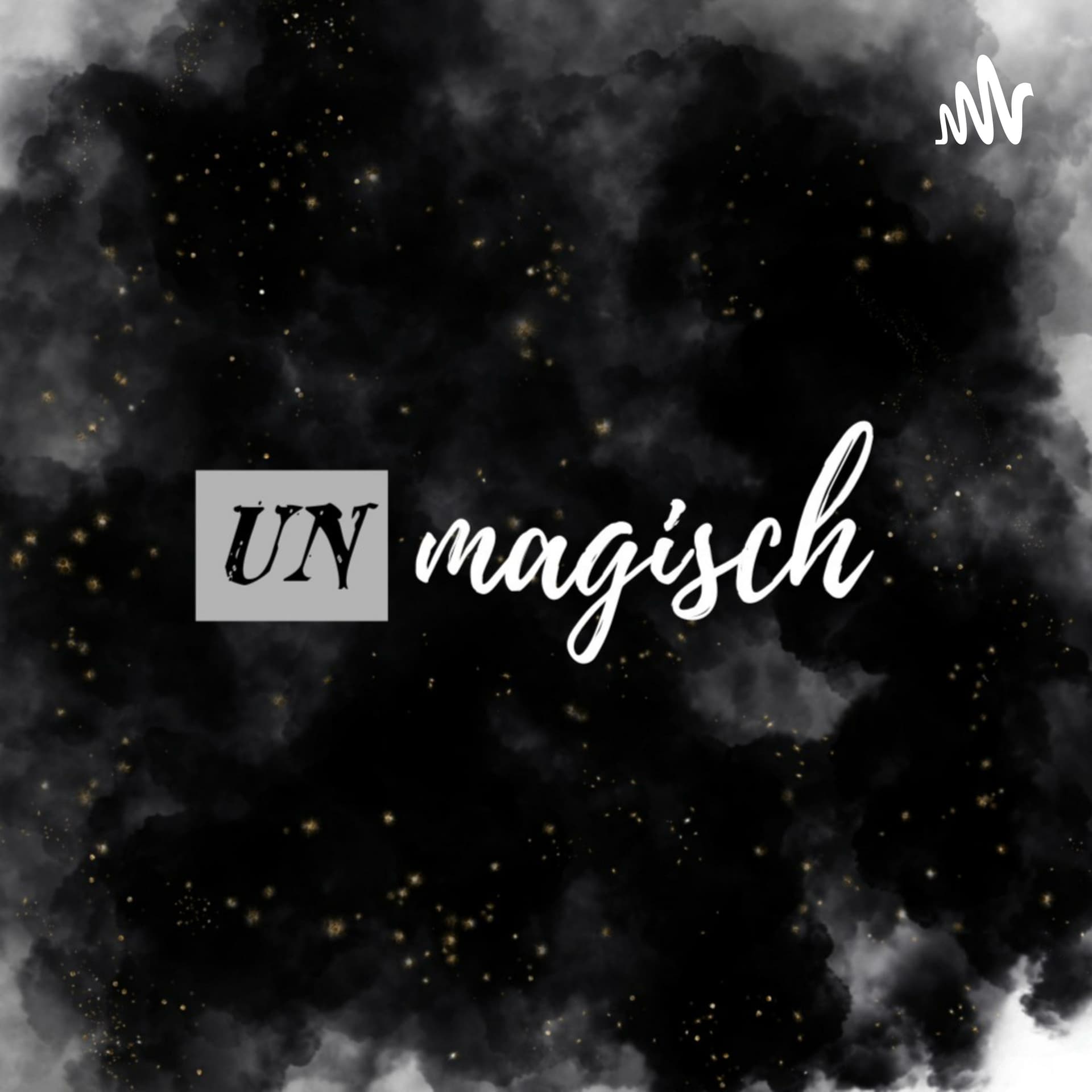 UNmagisch - Dein Podcast zum Alltag, zur Magie und alles, was dazwischen ist. - Podcast