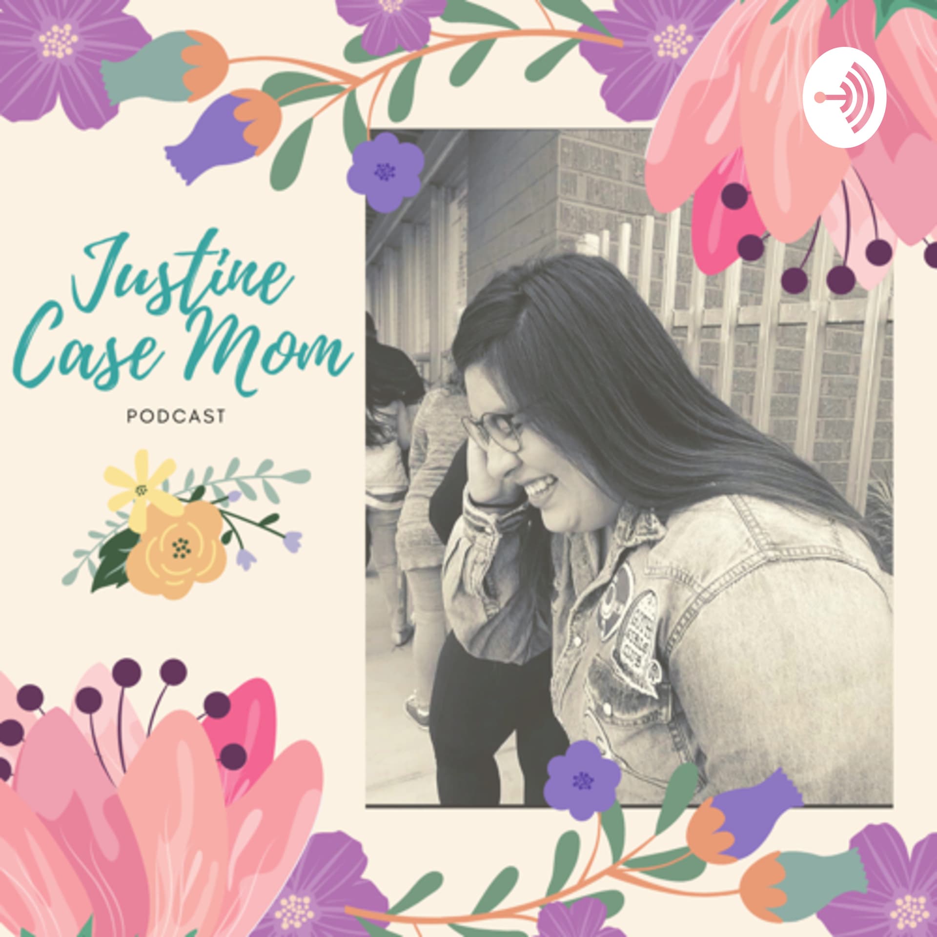 Justine Case Mom - Podcasts