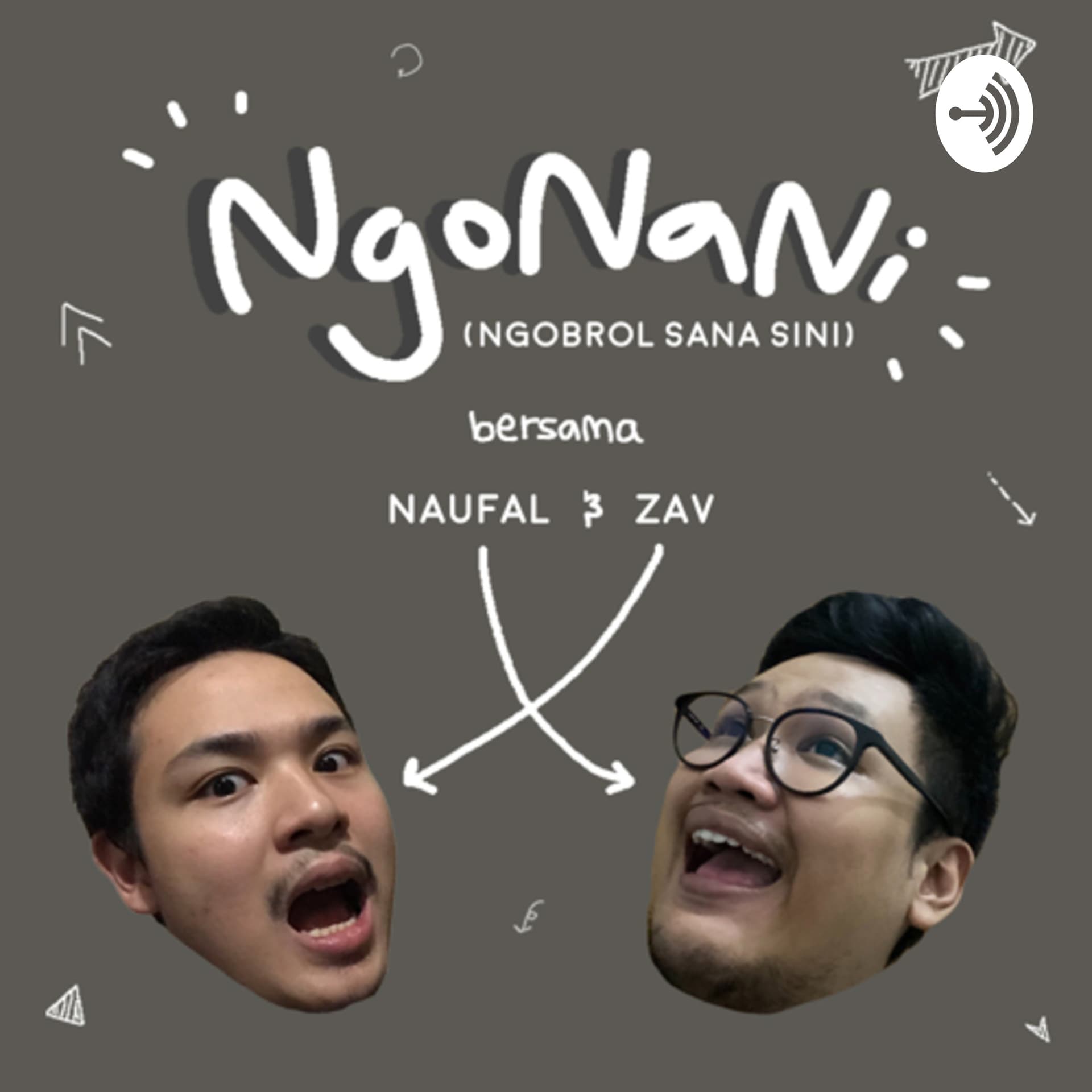 NgoNaNi ( Ngobrol saNa siNi) bersama Naufal & Zav - Podcasts
