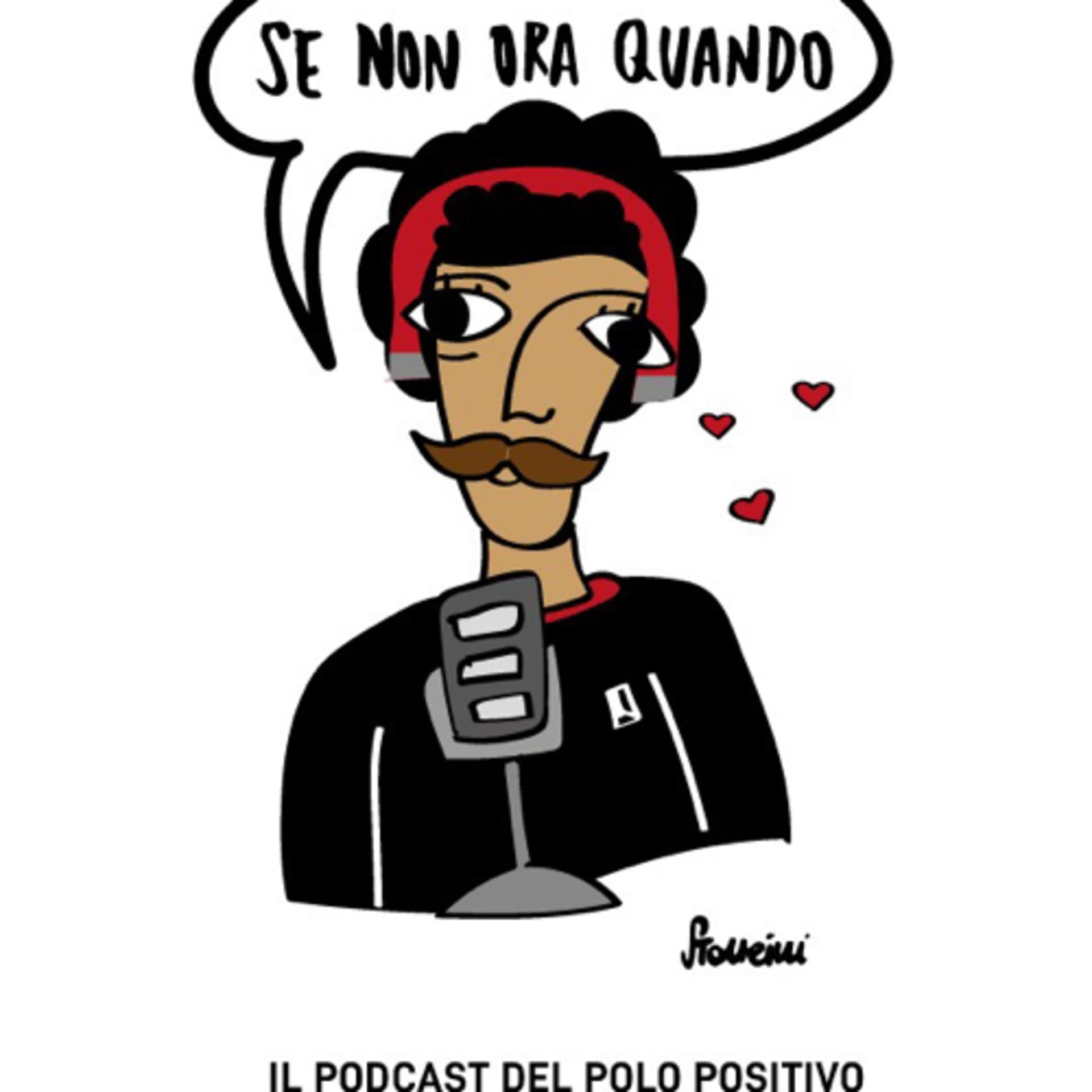 Se non ora quando - Il podcast del Polo Positivo - Podcasts