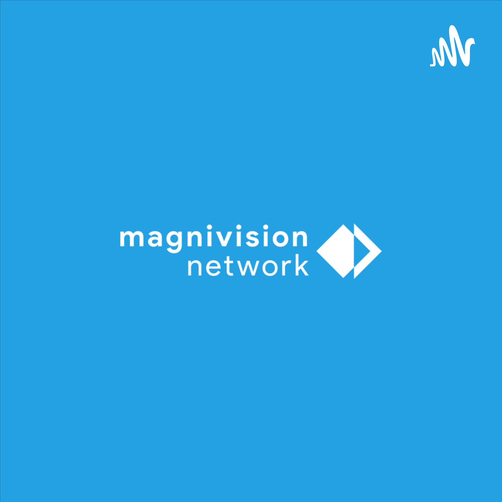 Magnivision Network - Podcasts