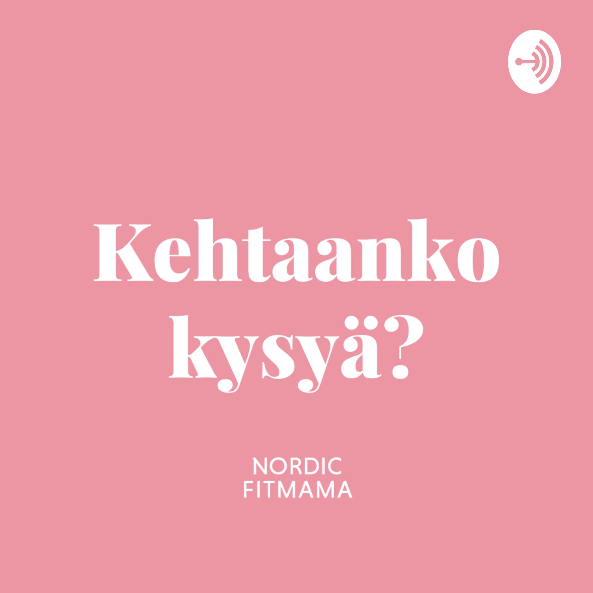 Kehtaanko kysyä? podcast äideille - Podcastler