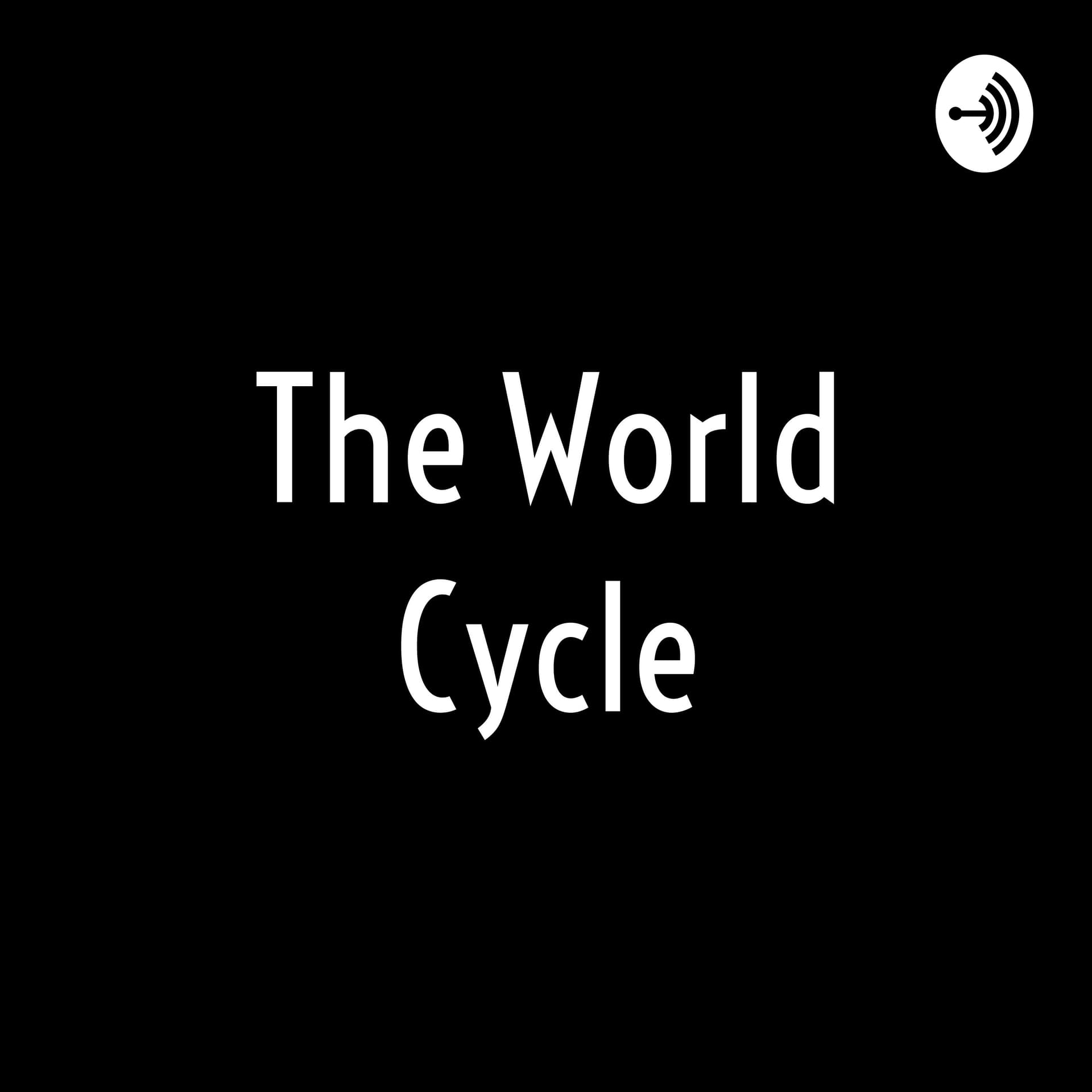 The World Cycle - Podcasts