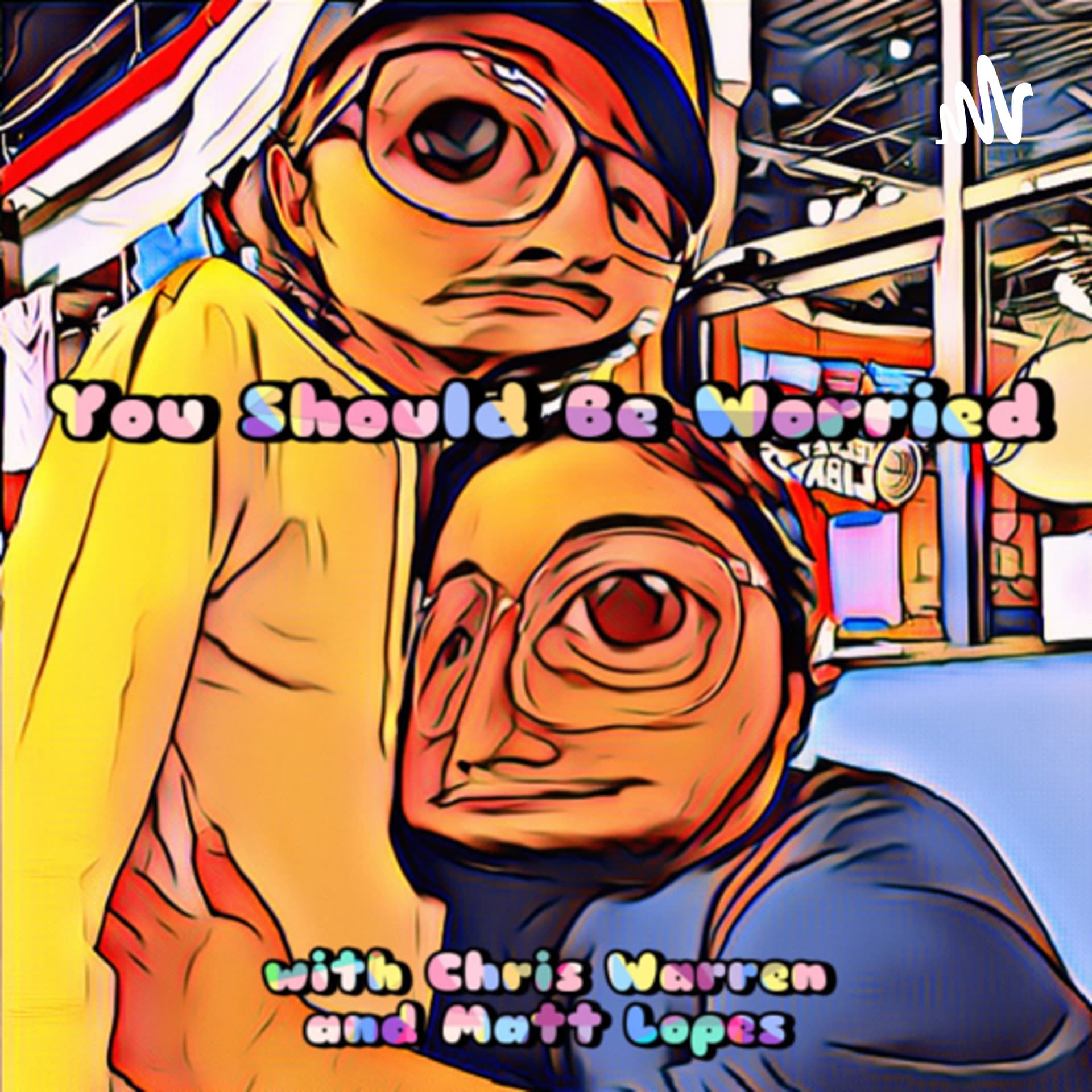You Should Be Worried - Podcasts