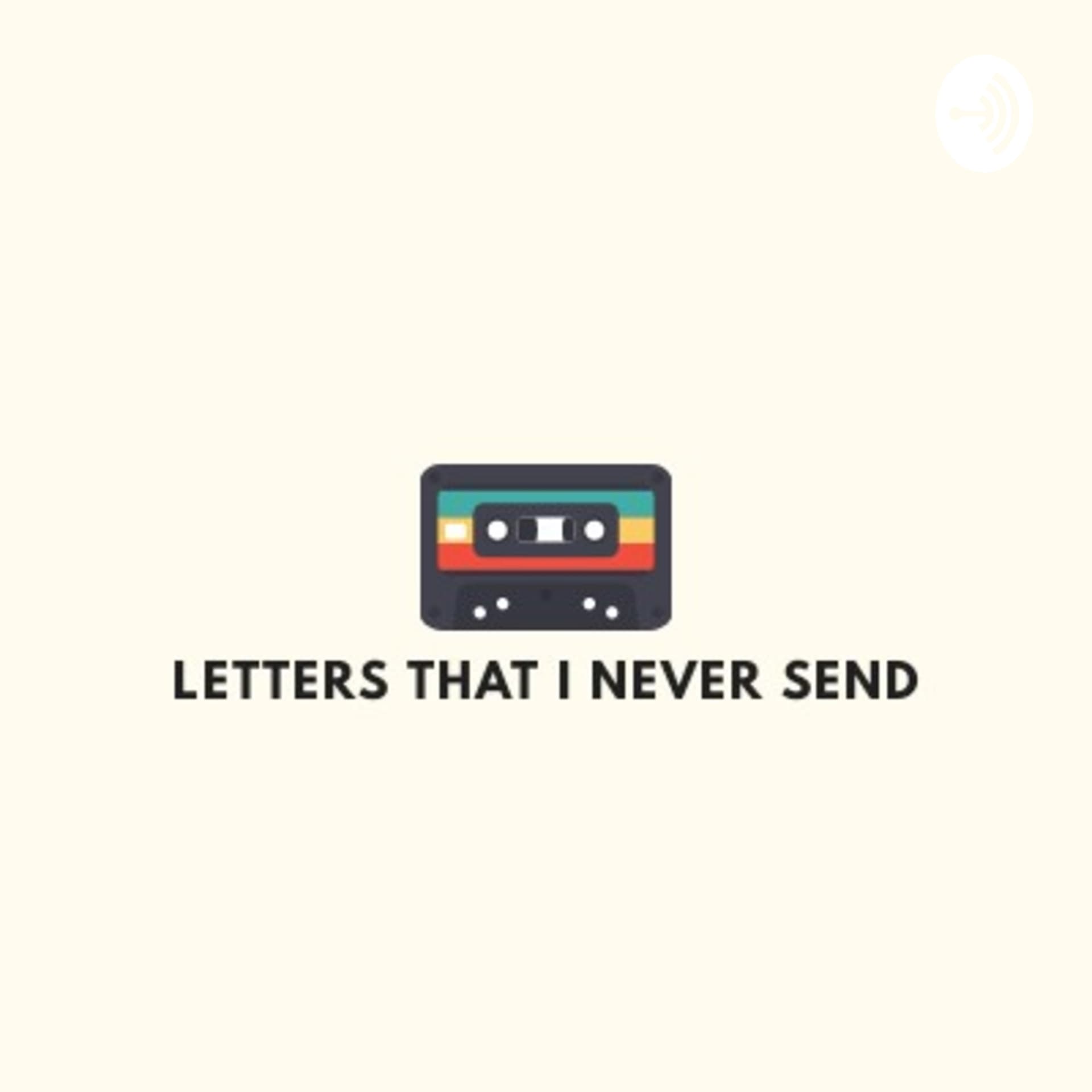 Letters That I Never Send - Podcasts