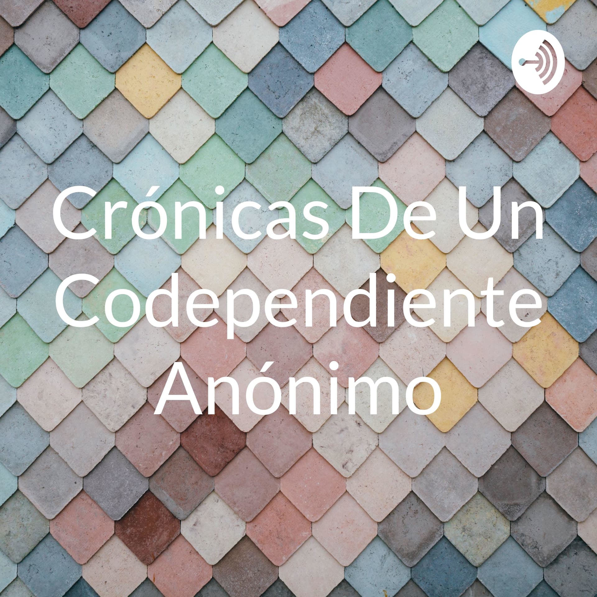 Crónicas De Un Codependiente Anónimo - Podcasts