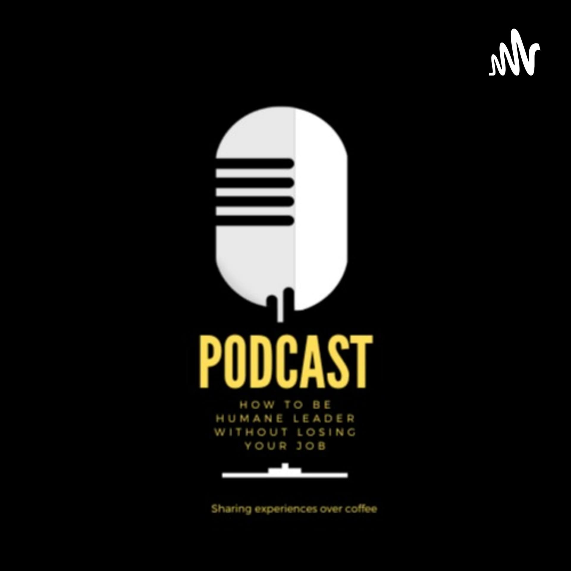 How to be a humane leader without losing your job - Podcasts