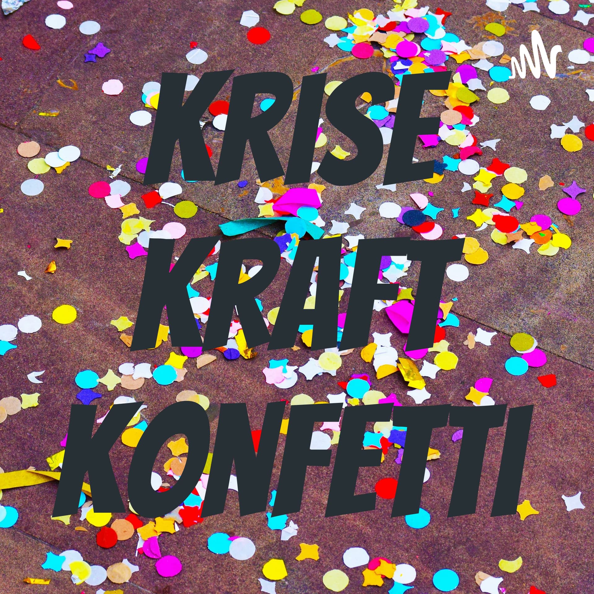 Krise Kraft Konfetti - Podcasts
