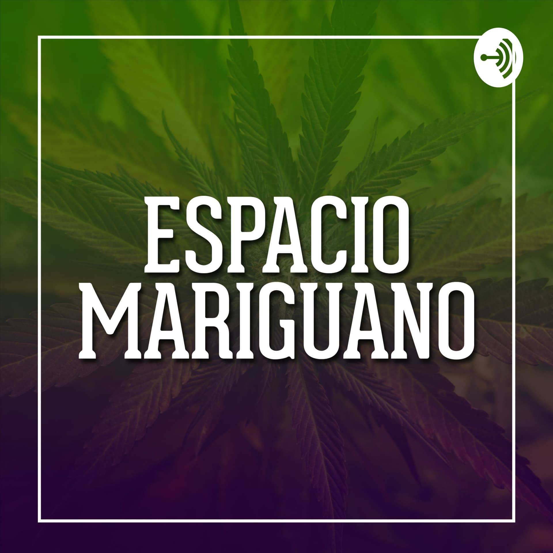 Espacio Mariguano - Podcasts