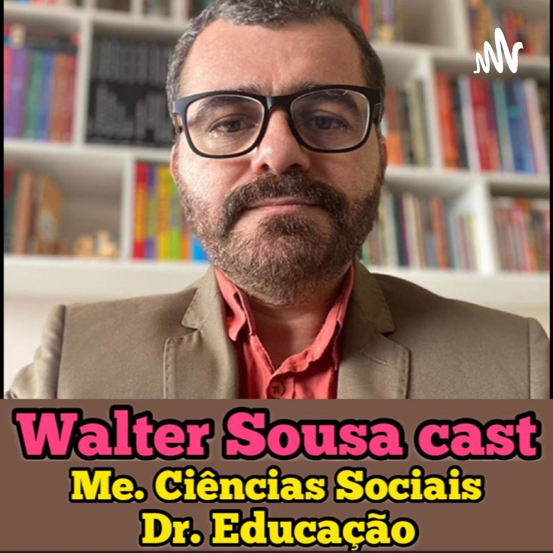 WALTER SOUSA CAST PIX: profwalterstm@gmail.com - Podcasts