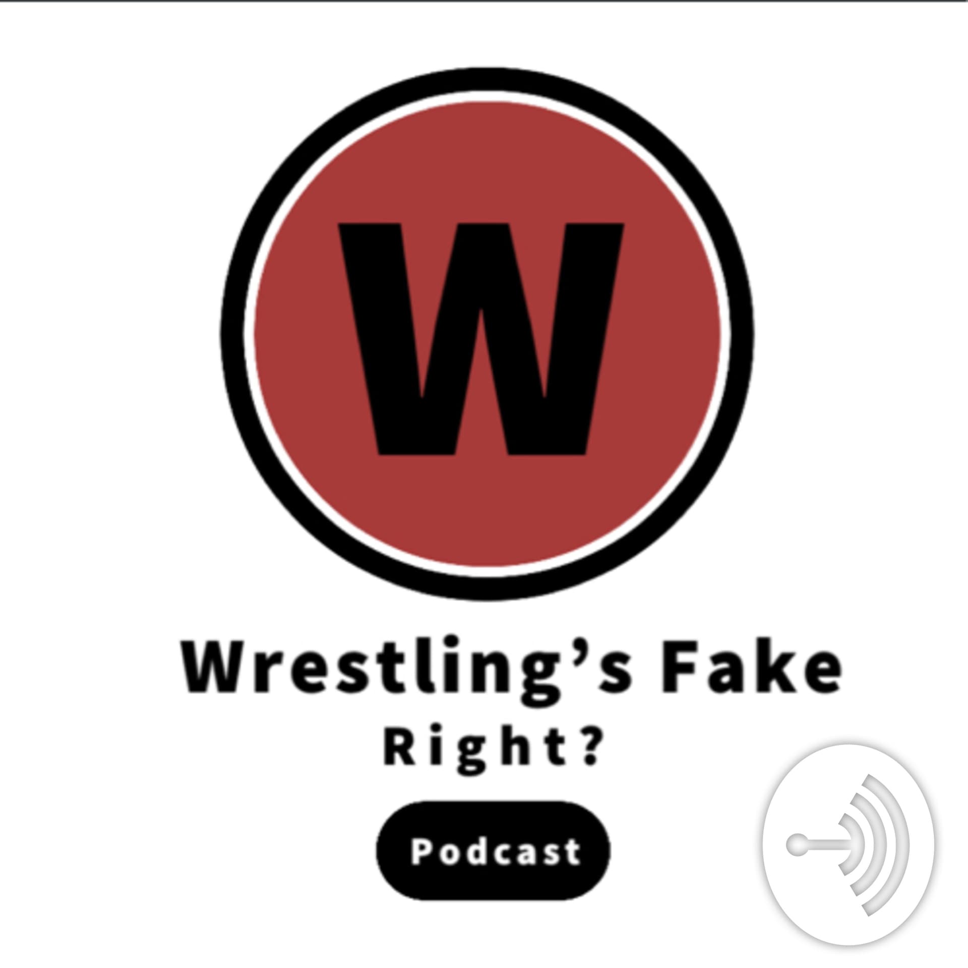 "Wrestling’s fake, right?" - Podcasts