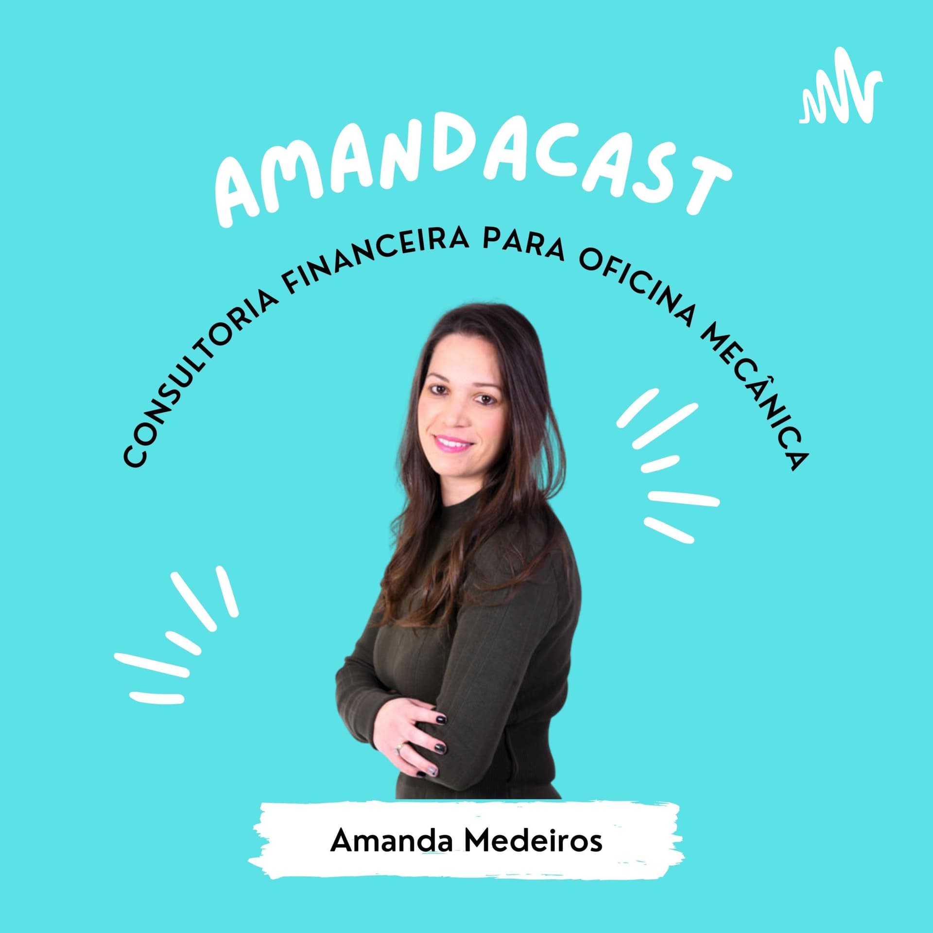 Amandacast Consultora Financeira Especialista em Oficina Mecânica - Podcasts