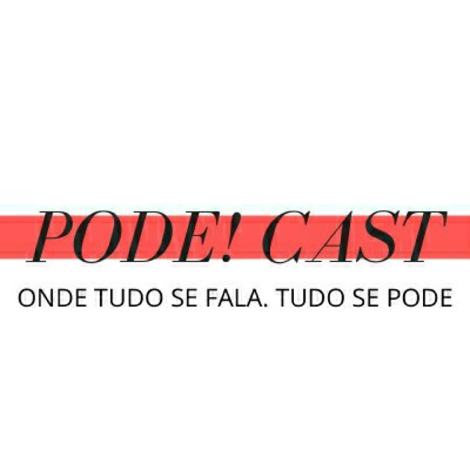 PODE! CAST. - Podcasts