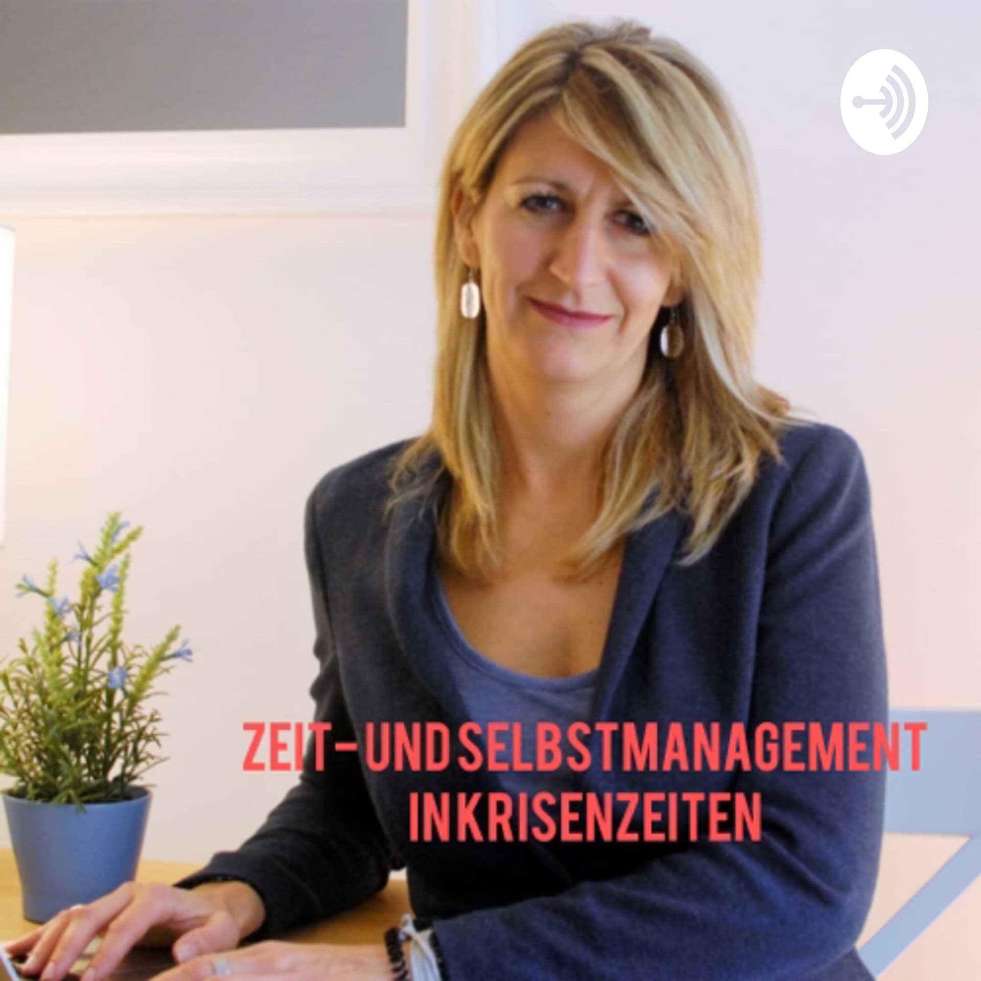 Zeitmanagement und Selbstmanagement zur Coronazeit - Homeoffice, Homeschooling, Stay at home - Podcast