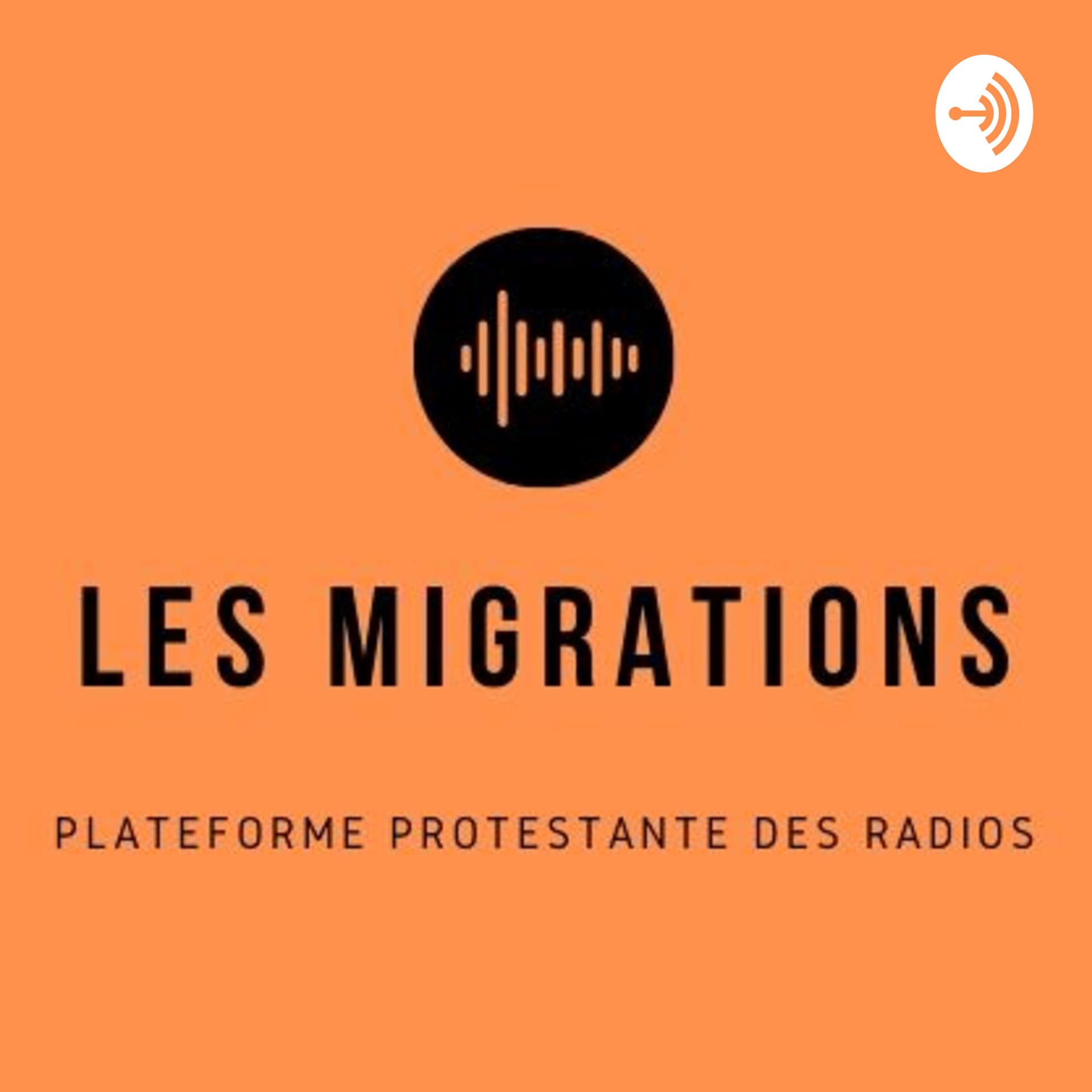 Les migrations - Plateforme protestante des radios - Podcasts