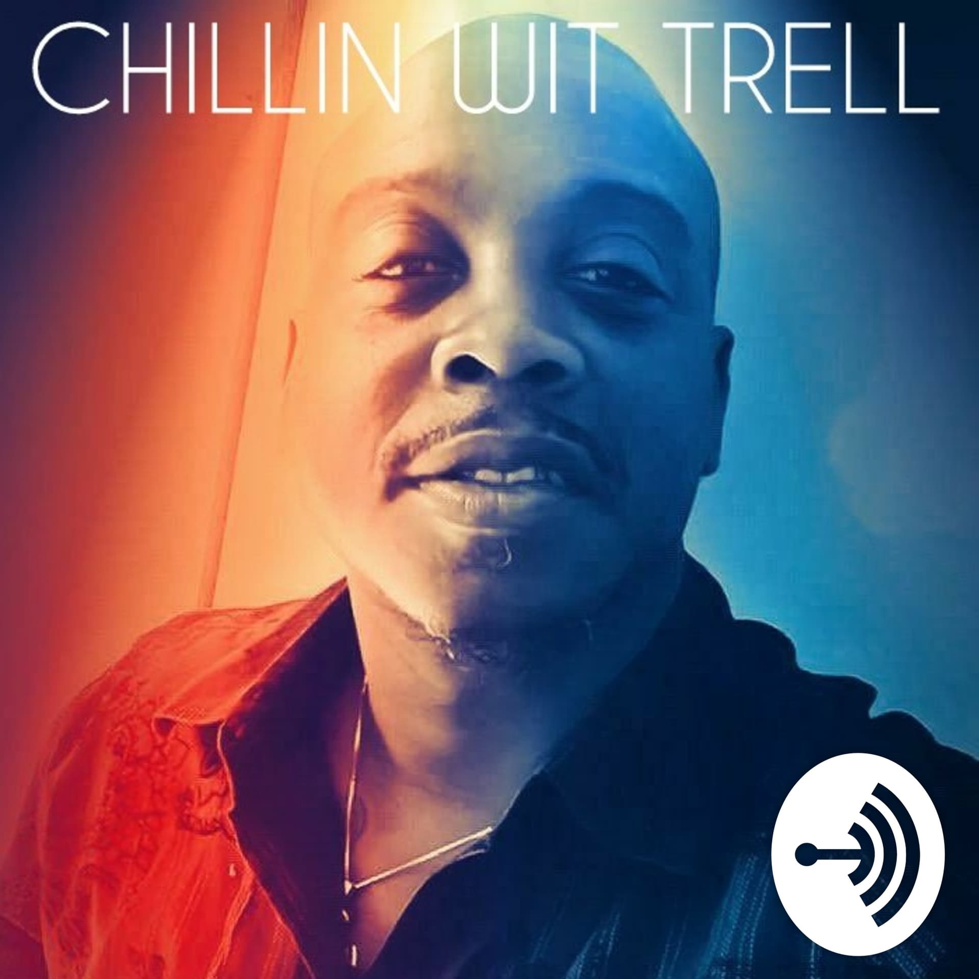 CHILLIN WIT TRELL - Podcasts