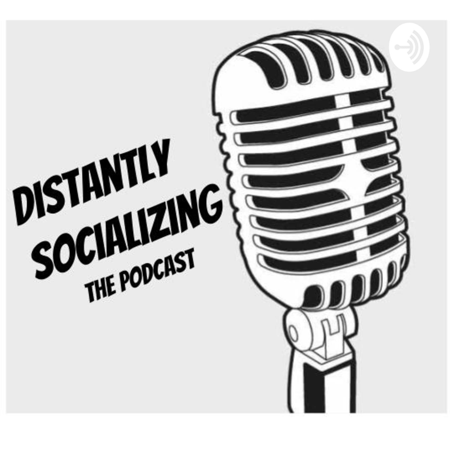 Distantly Socializing - Podcasts
