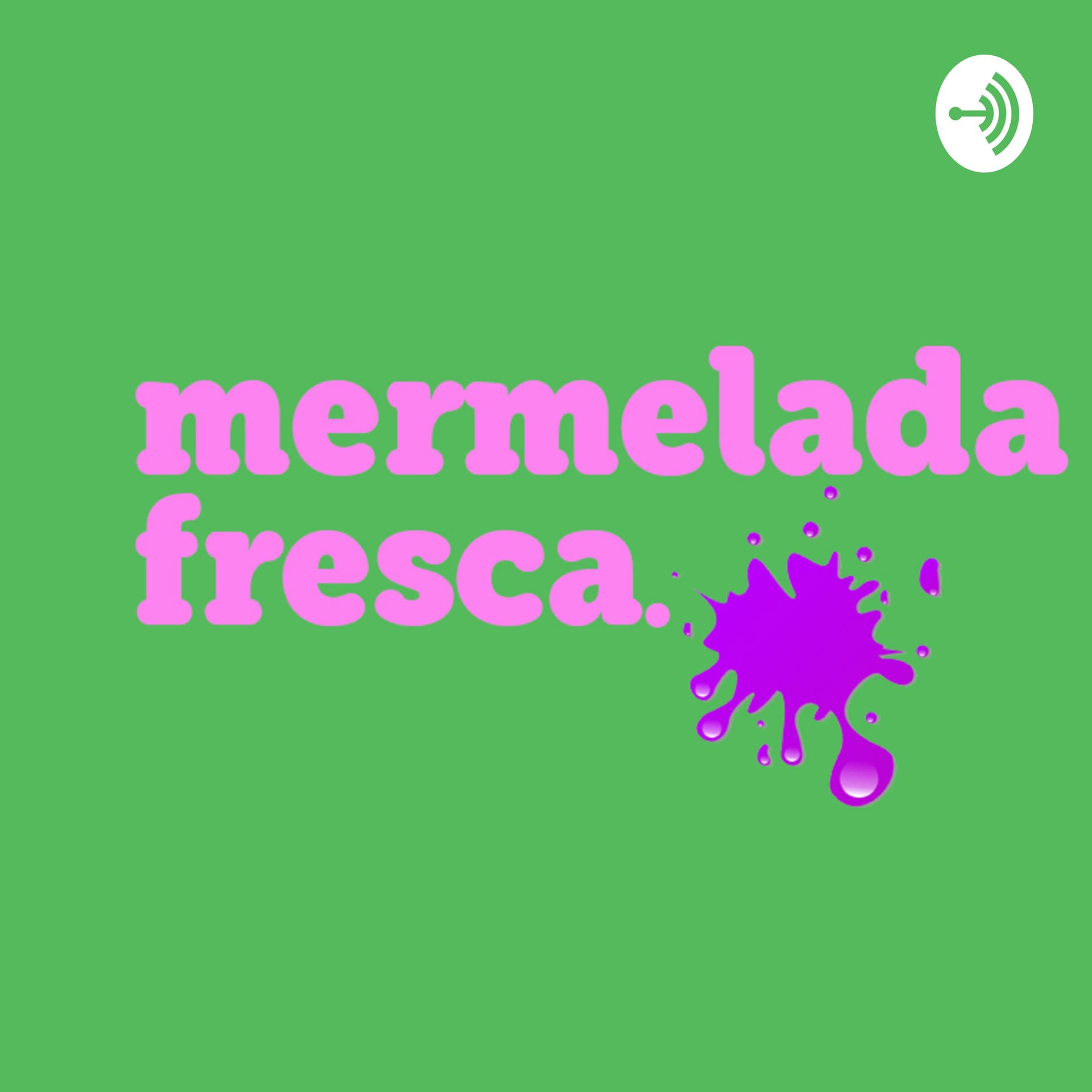 Mermelada Fresca - Podcasts