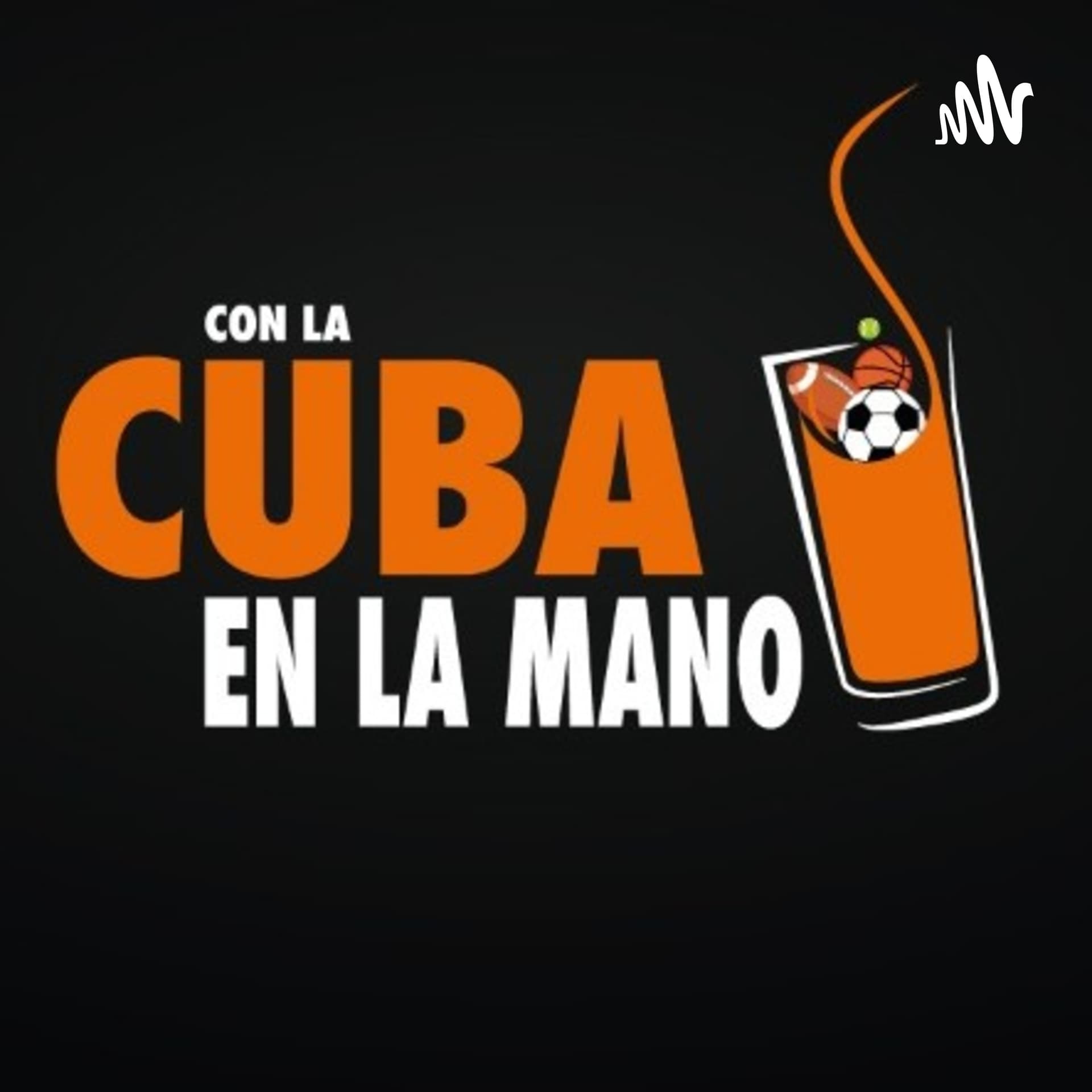Con La Cuba En La Mano - Podcasts