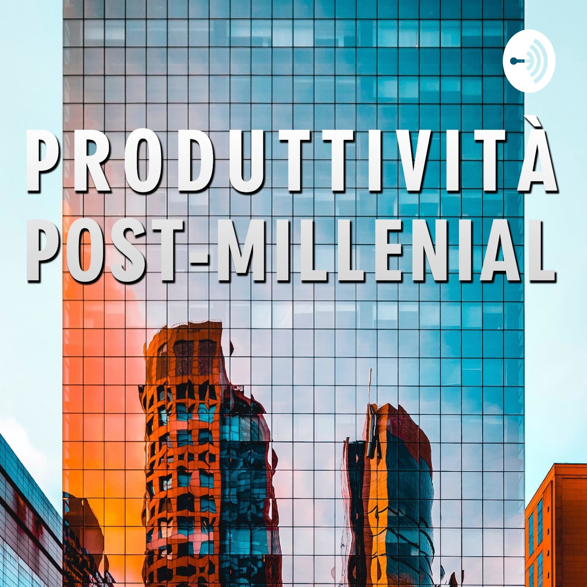 Produttività Post-Millenial - Podcast