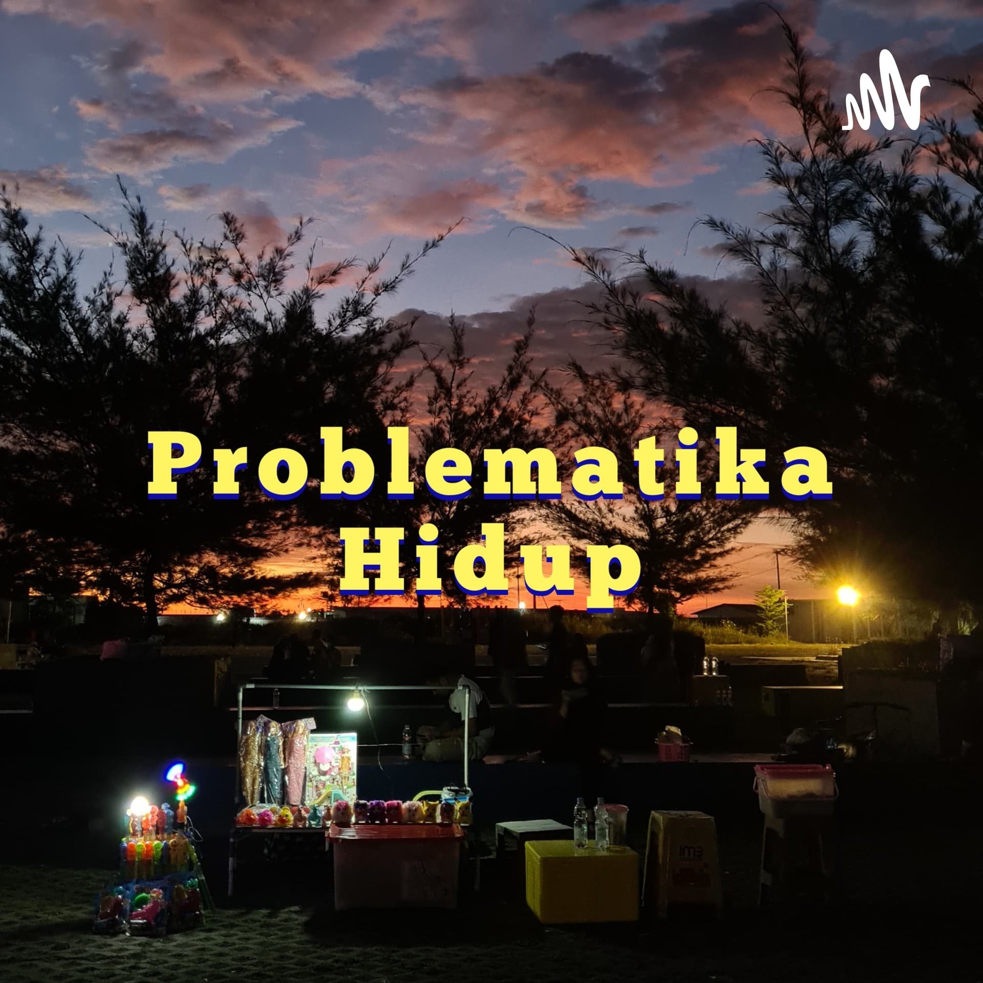 PROBLEMATIKA HIDUP - Podcasts
