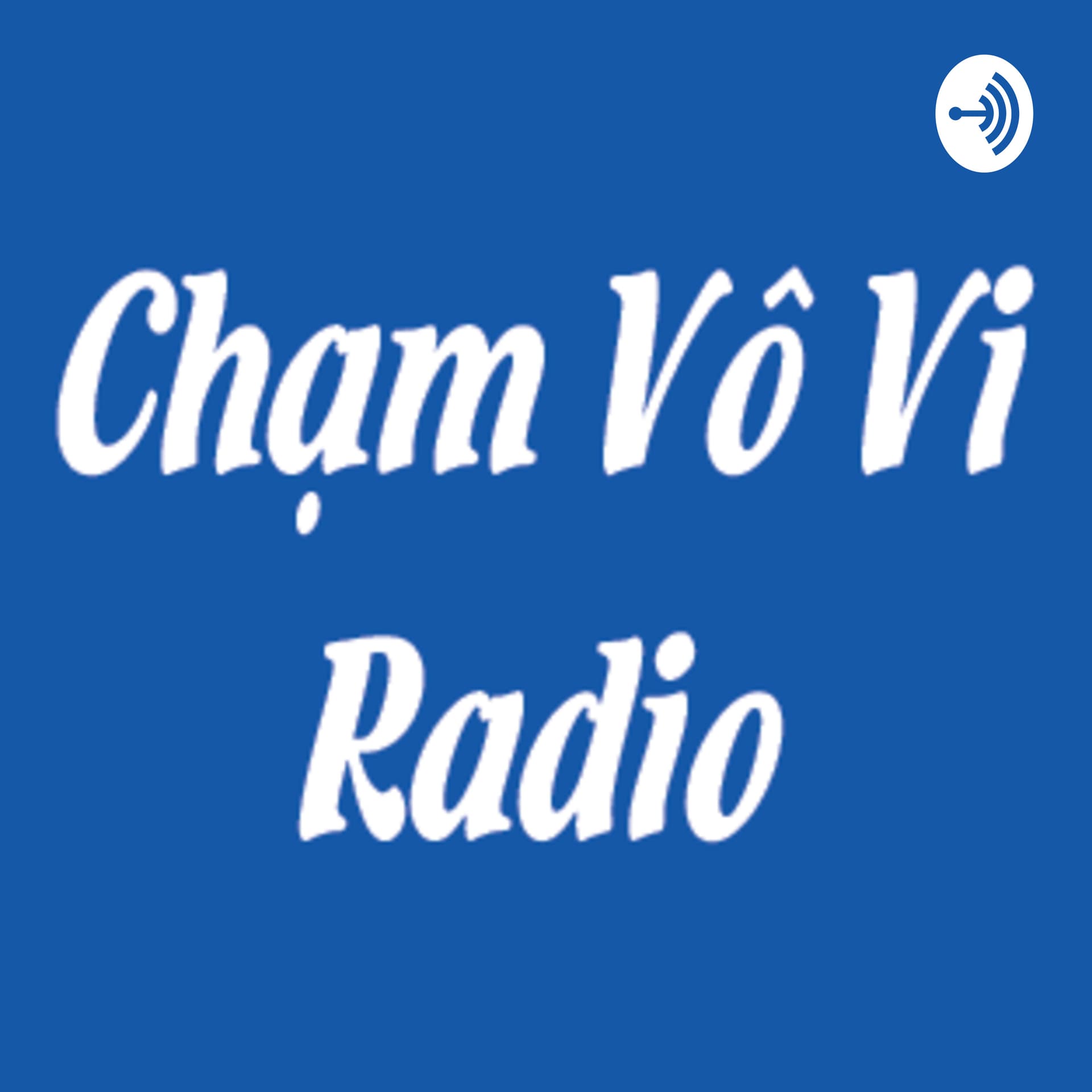 Chạm Vô Vi Radio - Podcasts