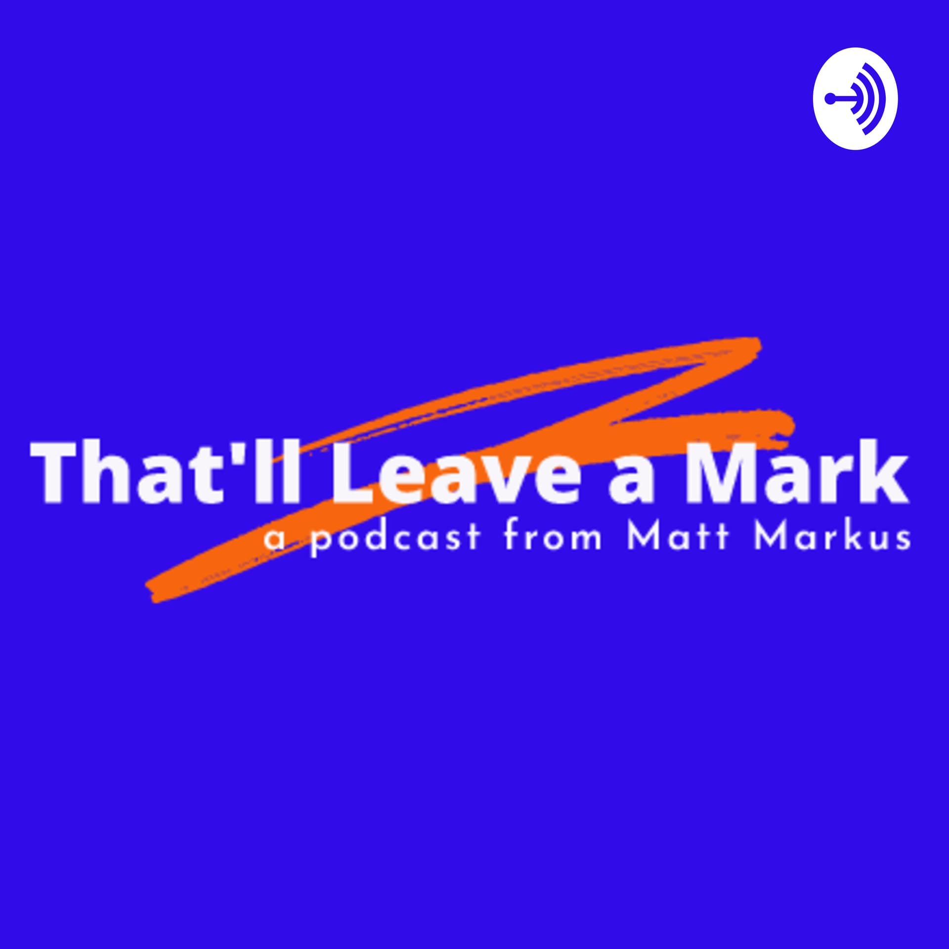 That'll Leave a Mark - Podcasts