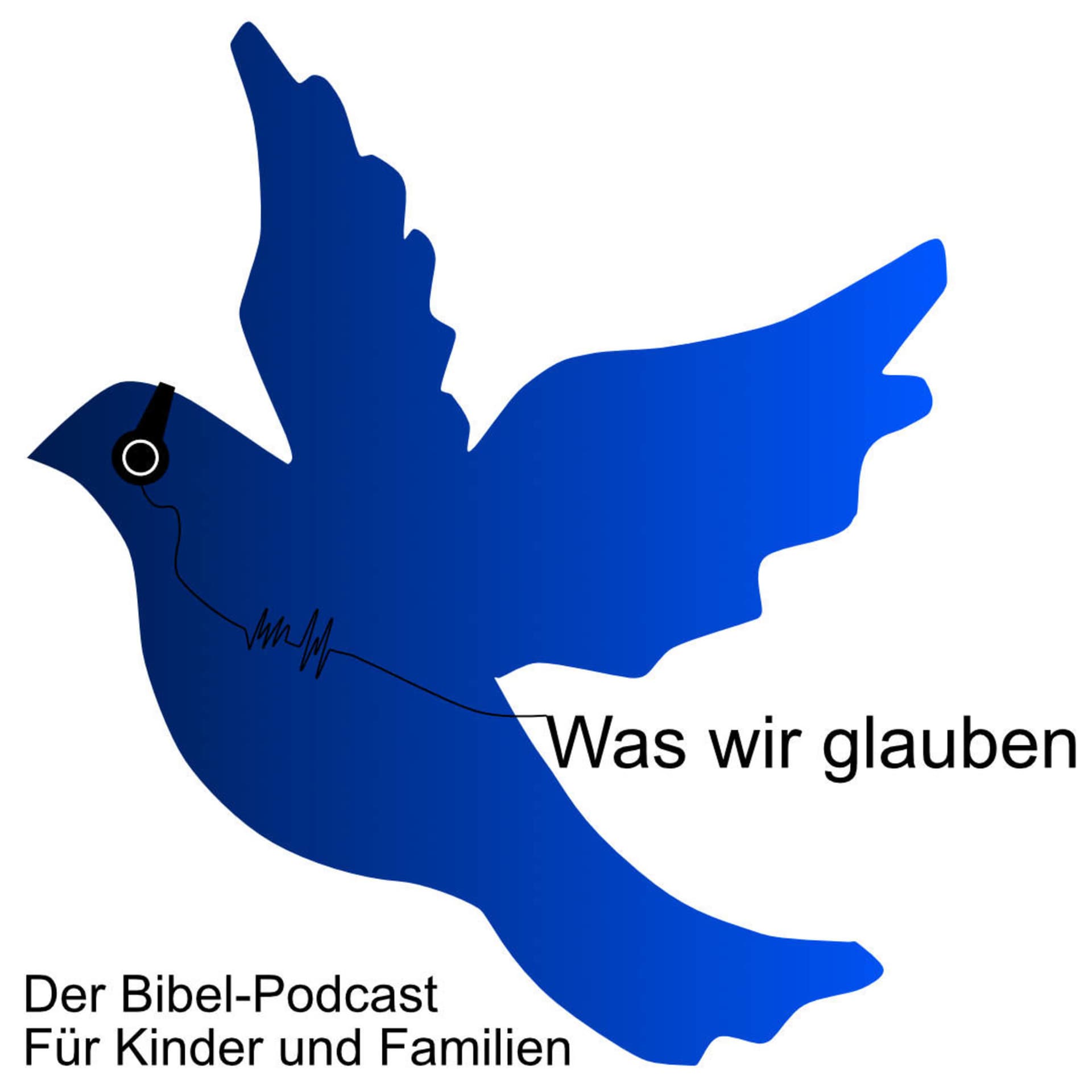 Was wir glauben. Der Bibel-Podcast für Kinder und Familien - Podcast