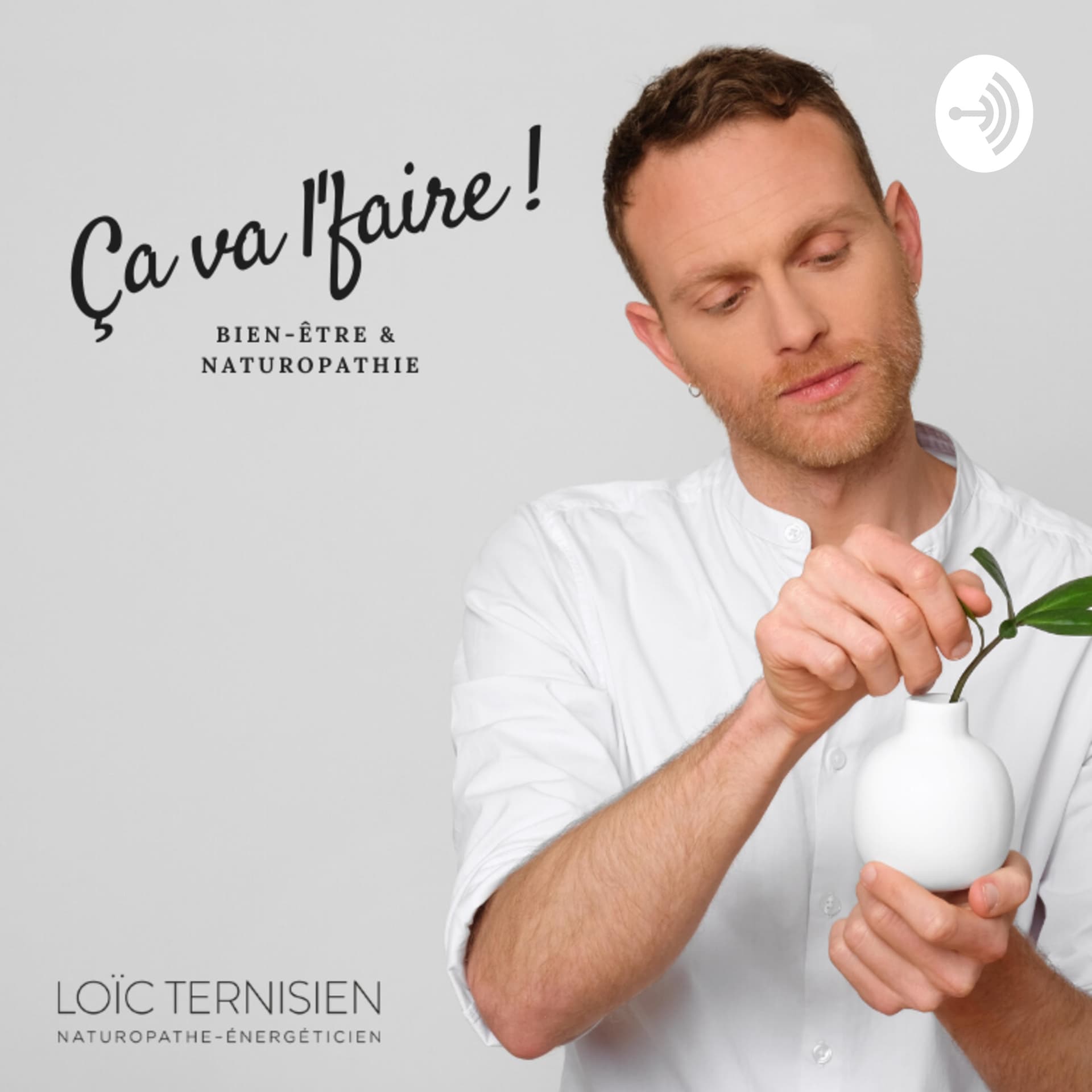 Ça va l'faire ! | Bien-être et naturopathie avec Loïc Ternisien - Podcasts