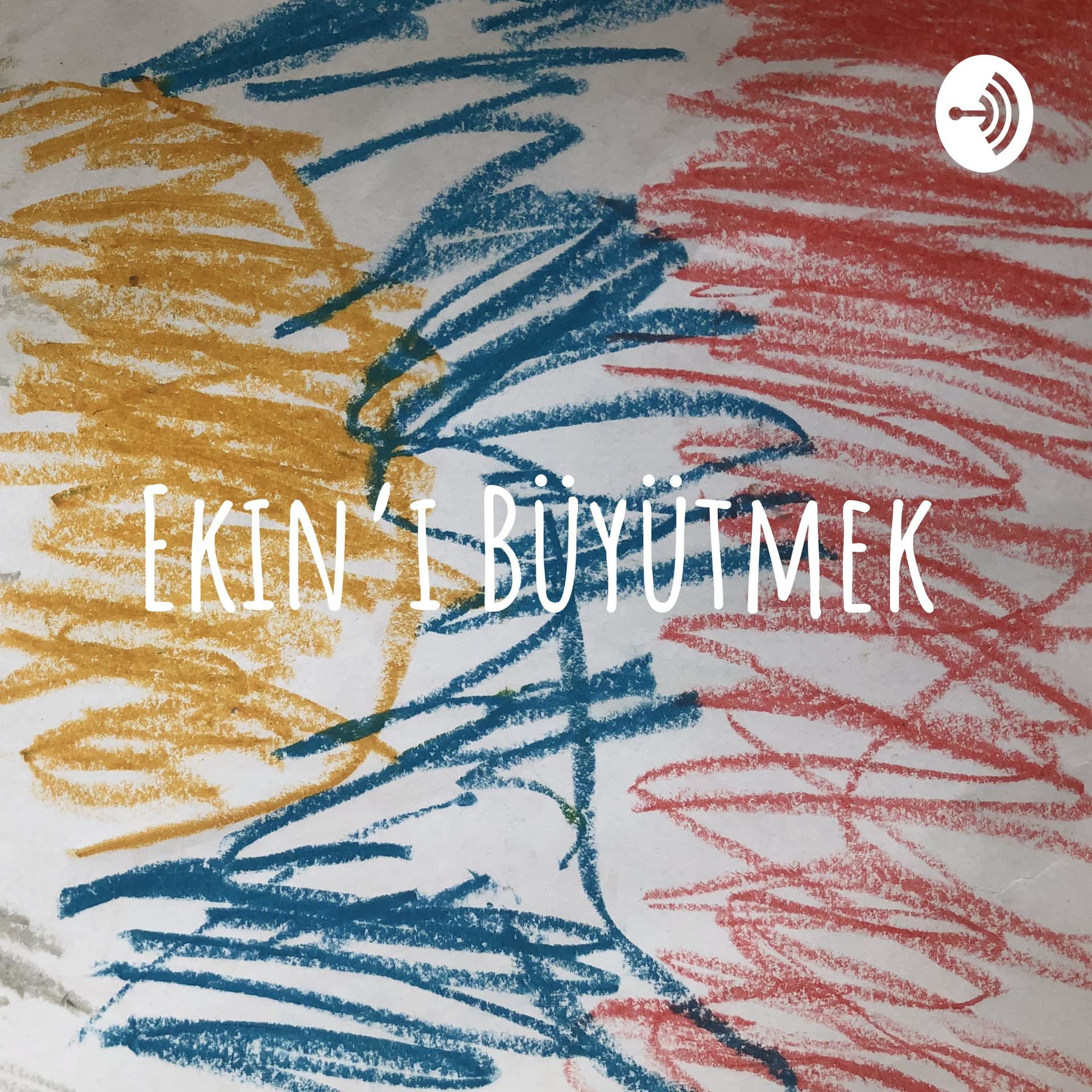 Ekin'i Büyütmek - Podcastler