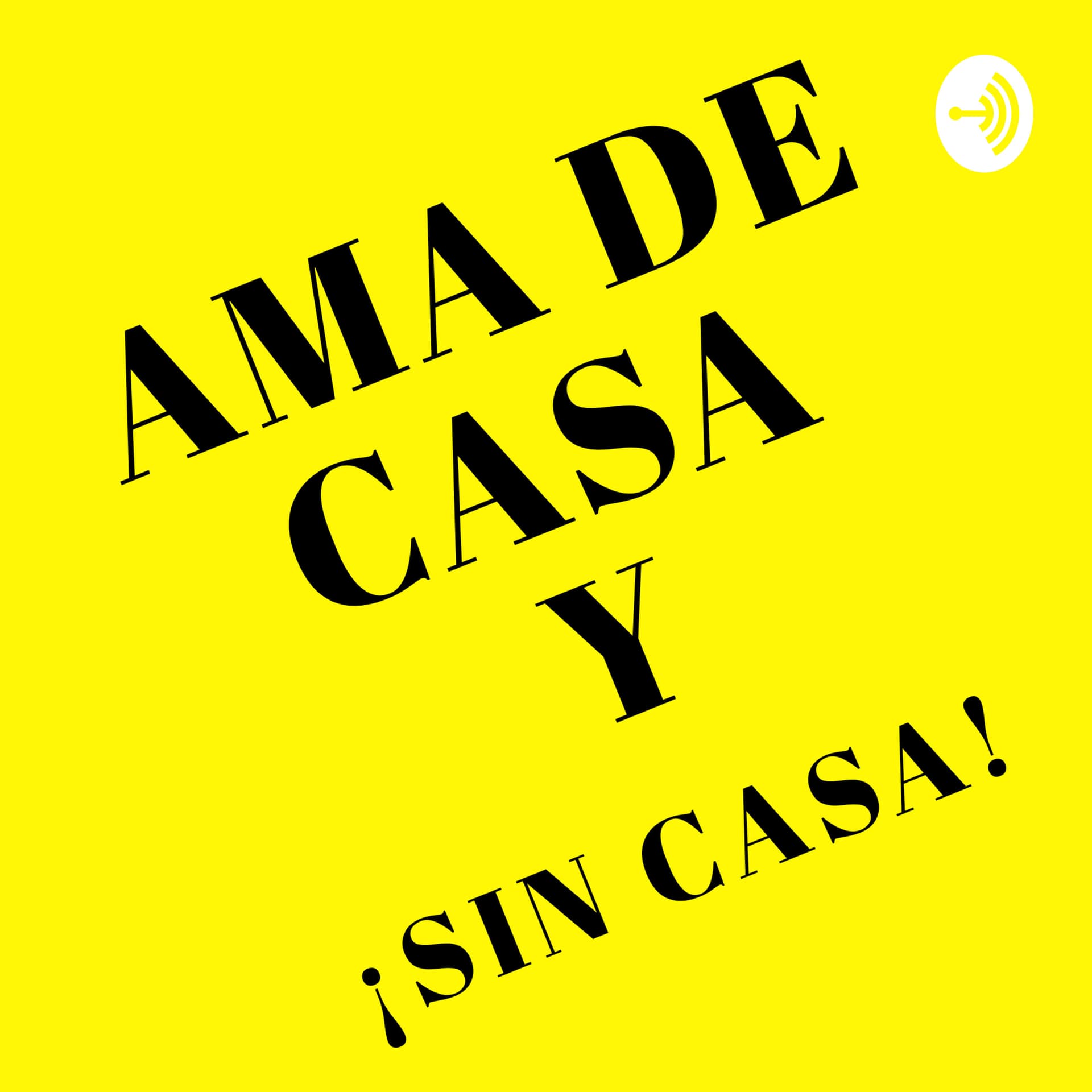 Ama de casa y ¡Sin casa! - Podcasts