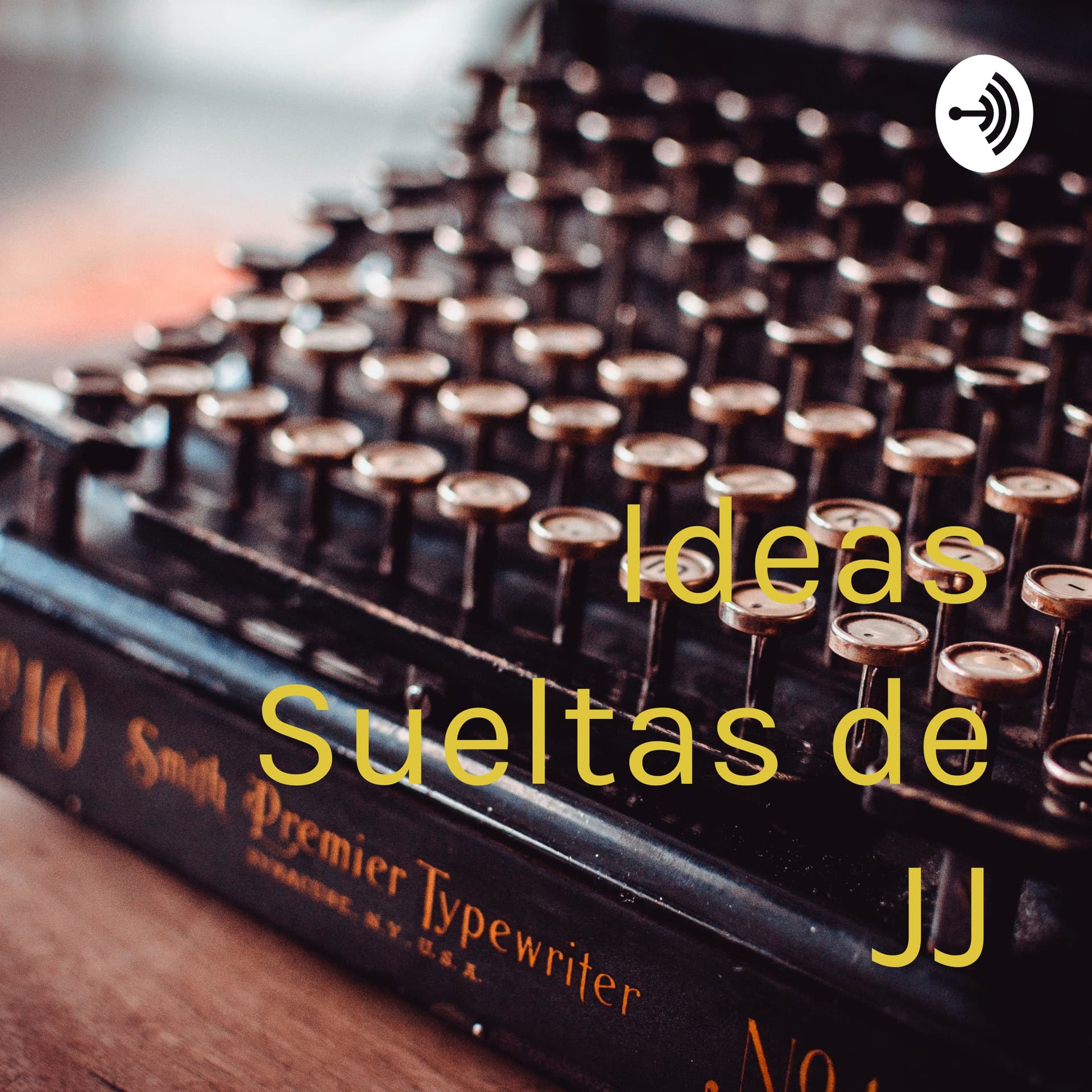 Ideas Sueltas de JJ - Podcasts