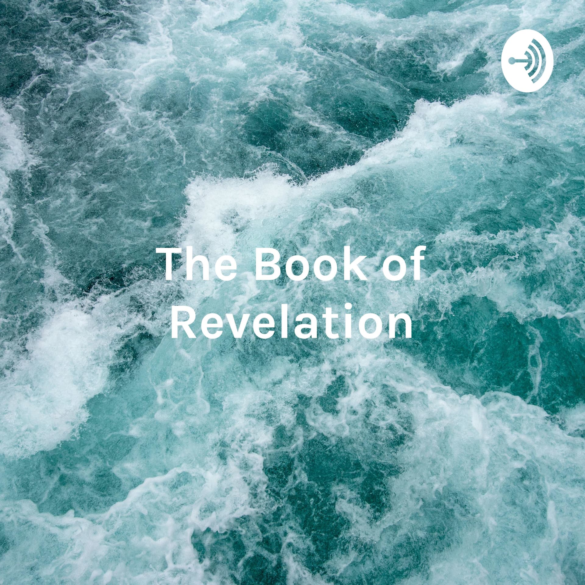 The Book of Revelation - In Time, On Time for This Time - Part I - Podcast