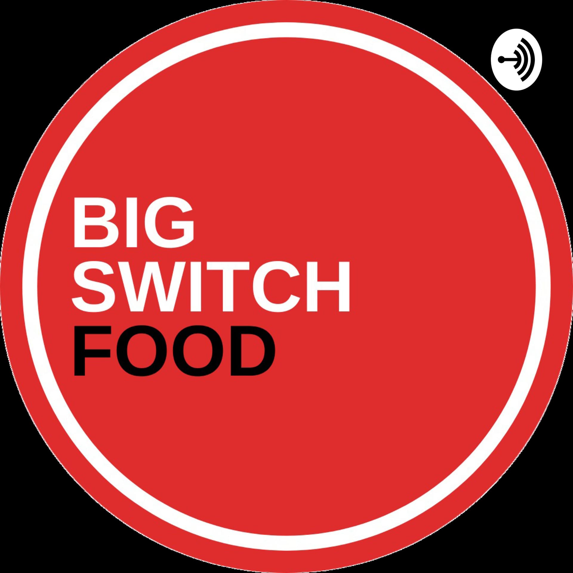 Big Switch Food - Podcast