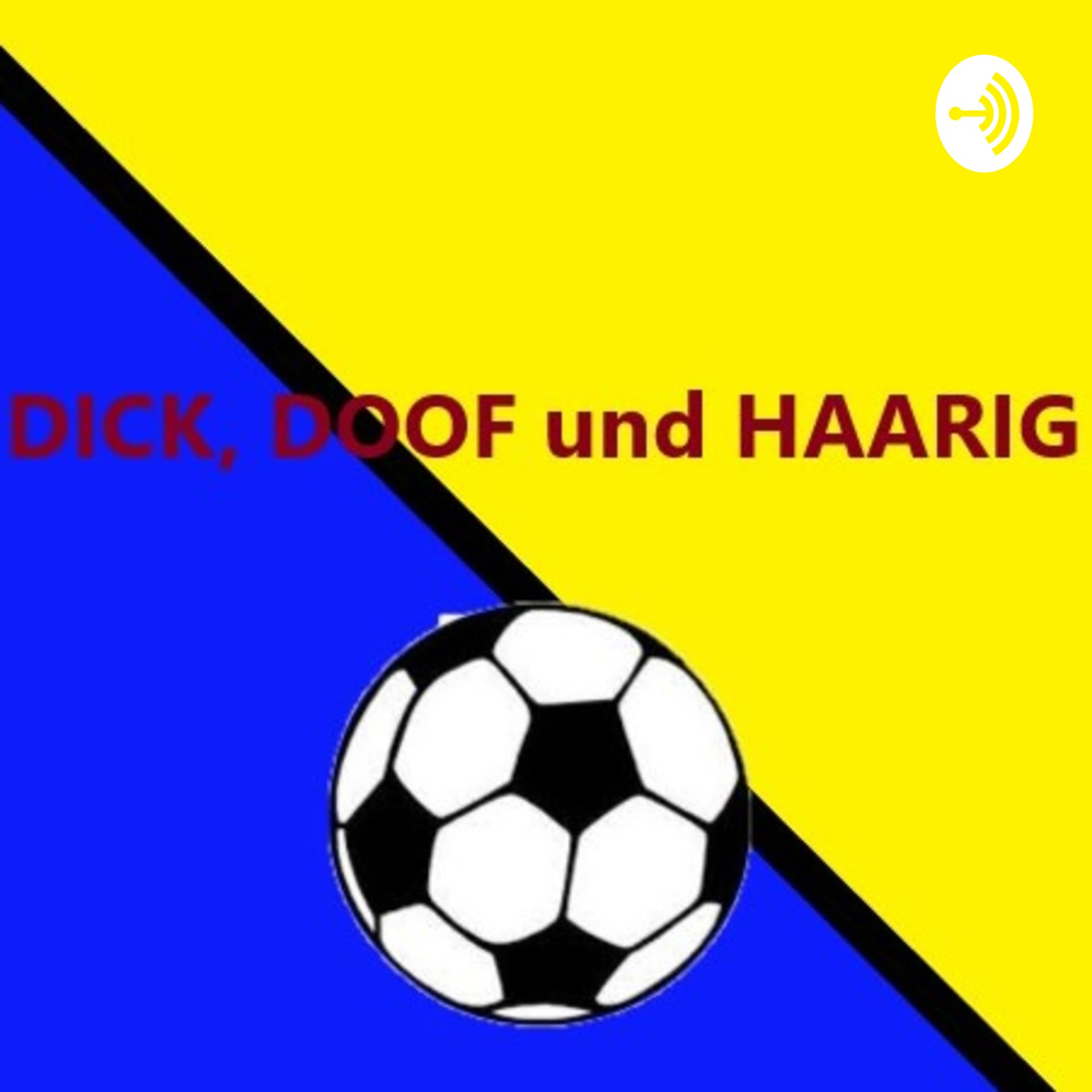 Dick, Doof und Haarig-Der Fußball Podcast - Podcasts