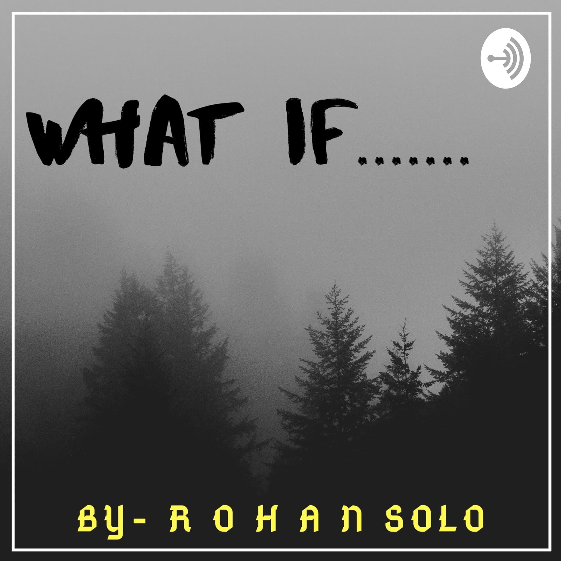 What If by Rohan Solo - Podcasts
