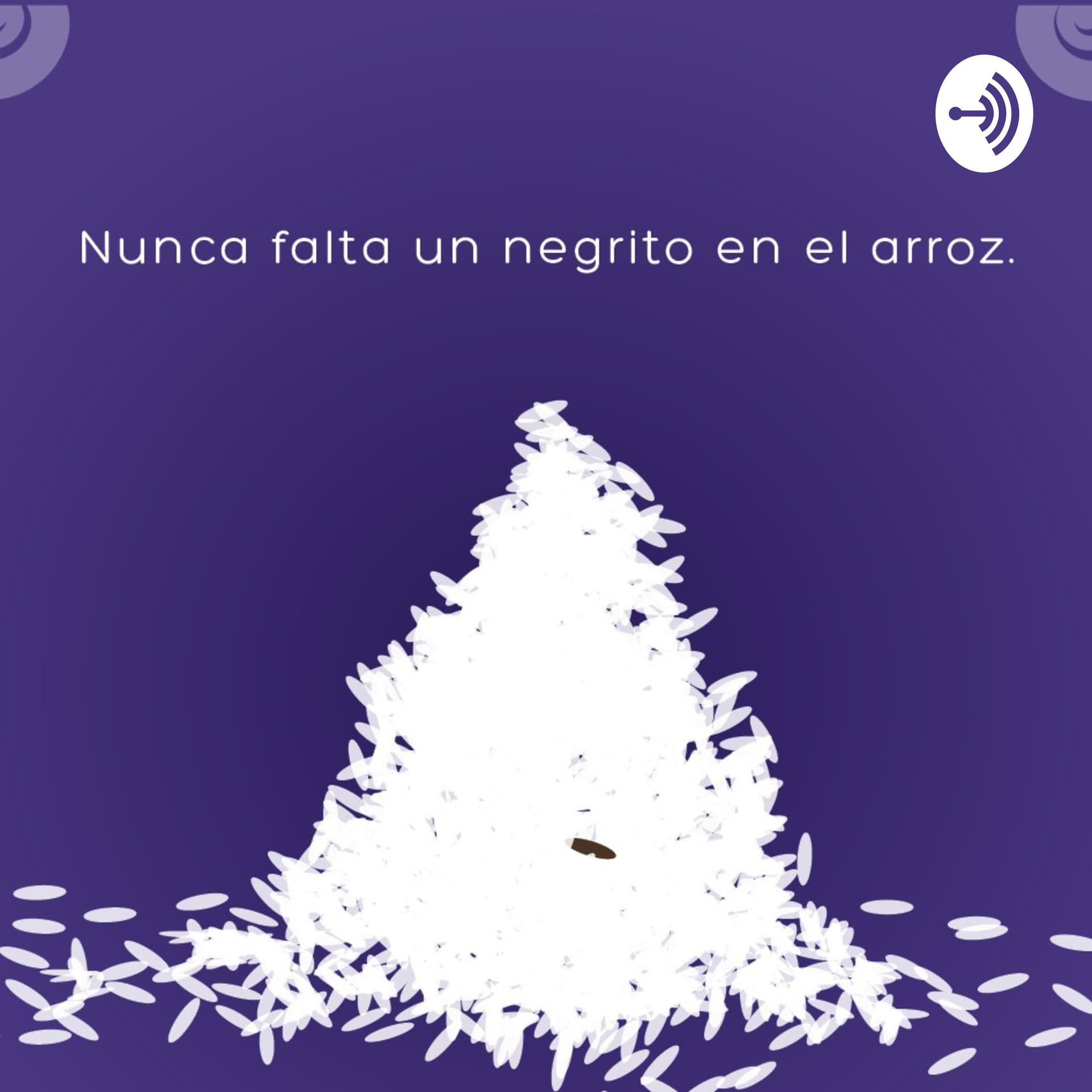 EL NEGRITO EN EL ARROZ - Podcasts